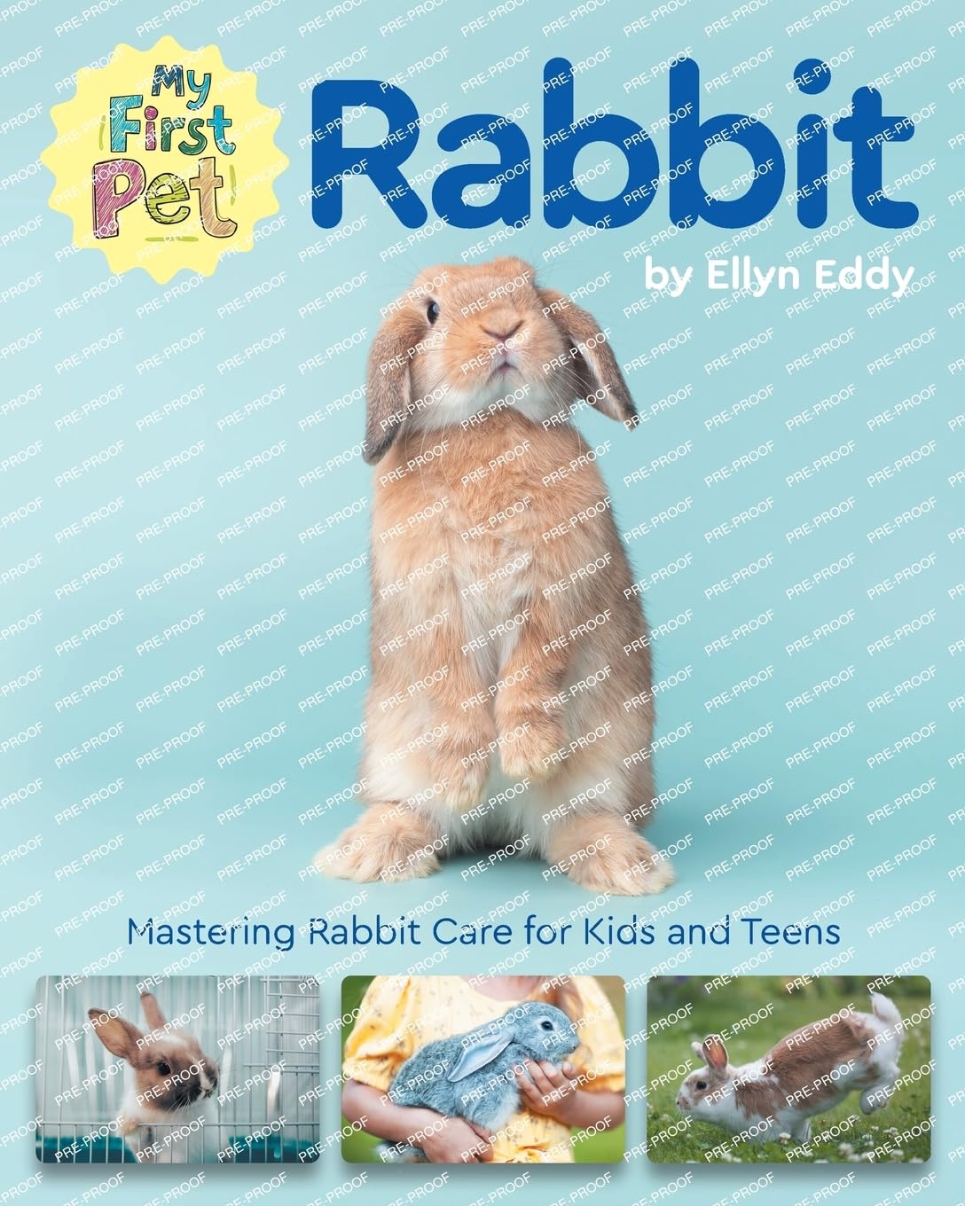 My First Pet Rabbit: Mastering Rabbit Care for Kids and Teens Pets