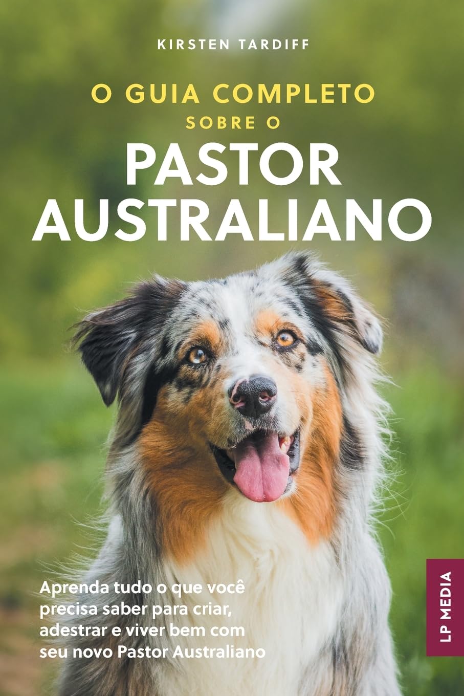 O Guia Completo sobre o Pastor Australiano Pets