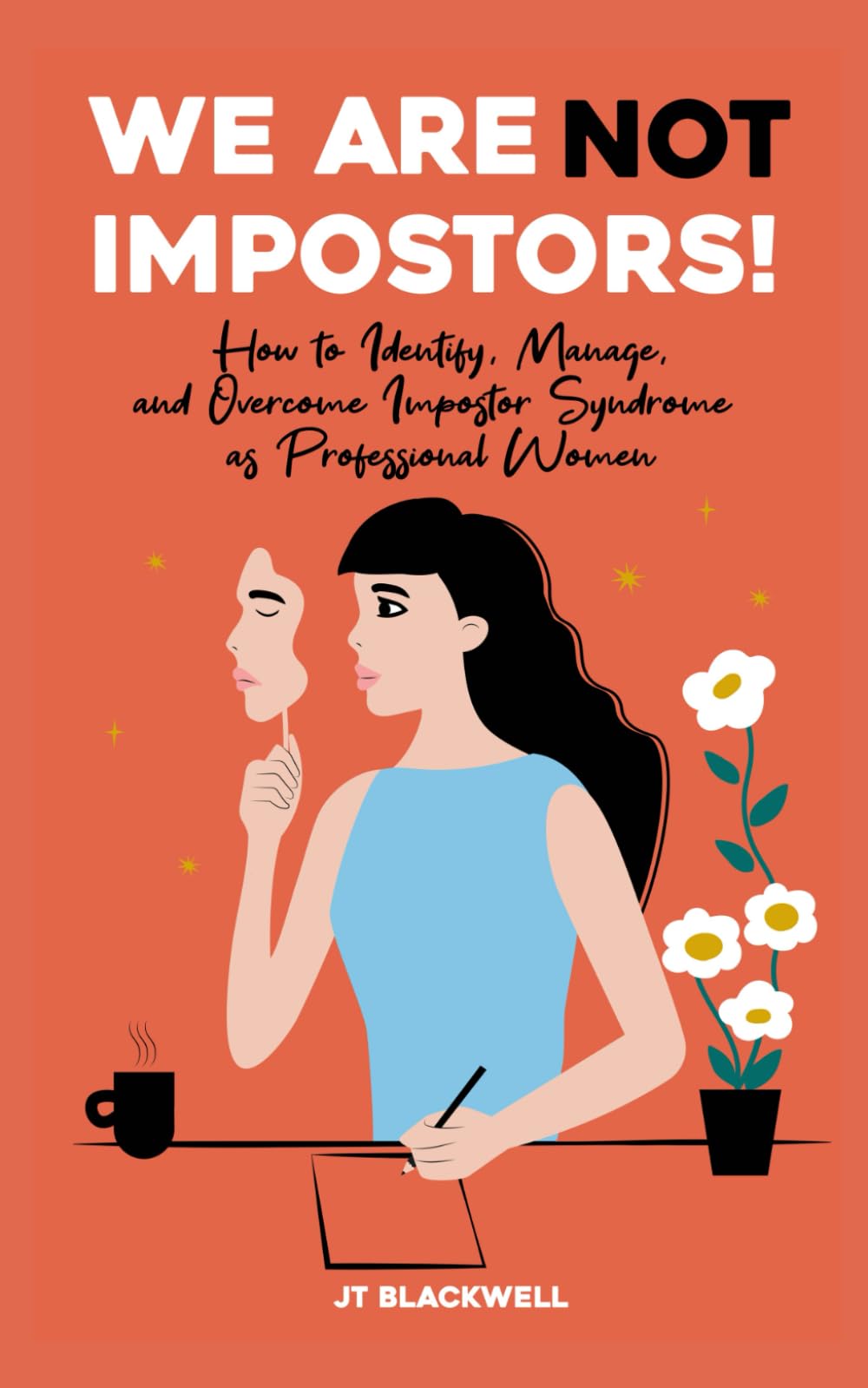 WE ARE NOT IMPOSTORS!: HOW TO IDENTIFY, MANAGE, AND OVERCOME IMPOSTOR SYNDROME AS PROFESSIONAL WOMEN Lifestyle