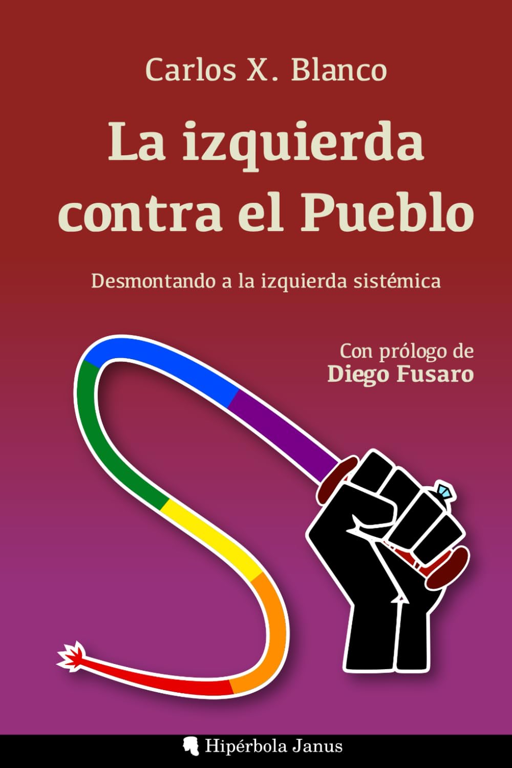 La izquierda contra el Pueblo: Desmontando a la izquierda sistémica book