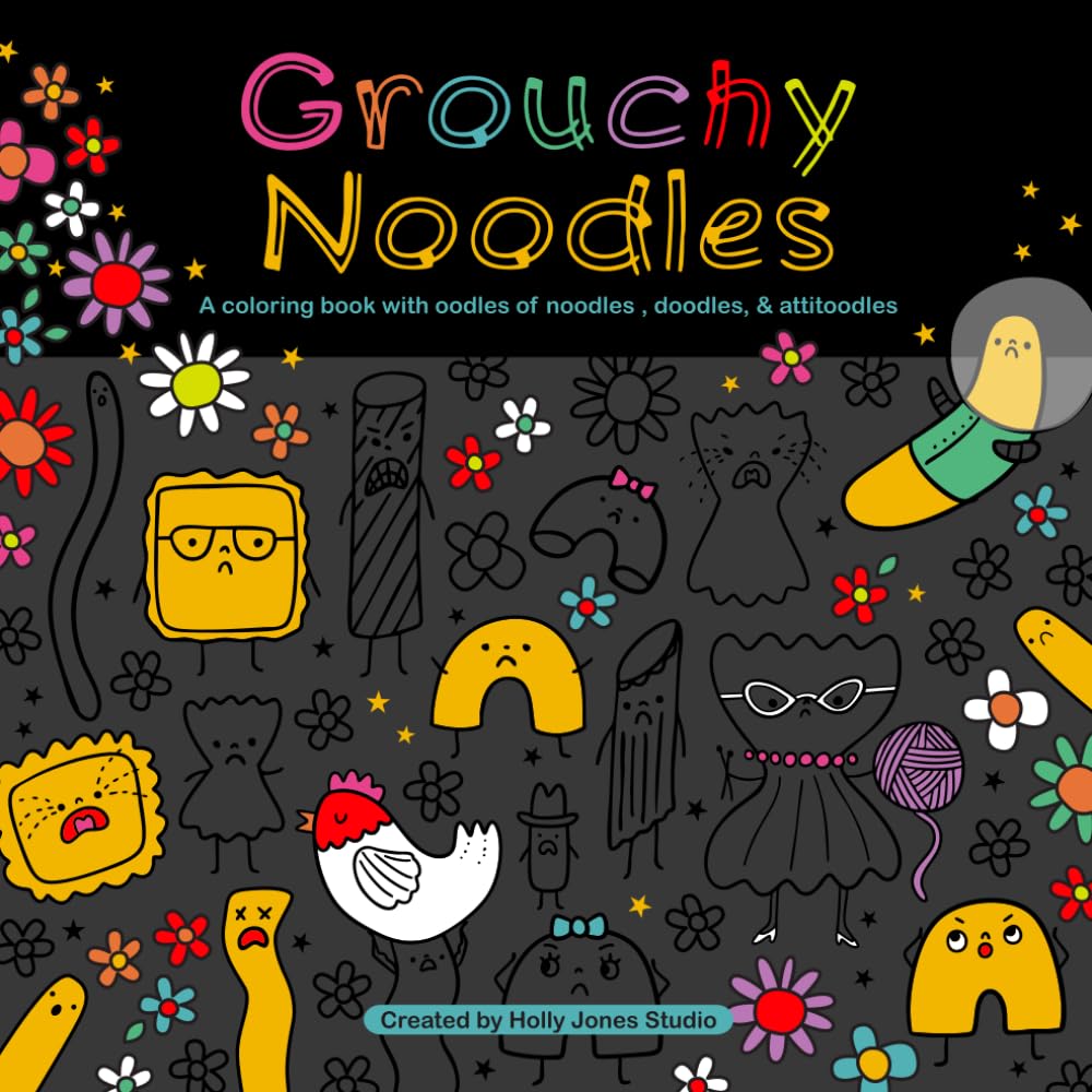 Grouchy Noodles: A coloring book with oodles of noodles , doodles, & attitoodles Film, Art & Culture