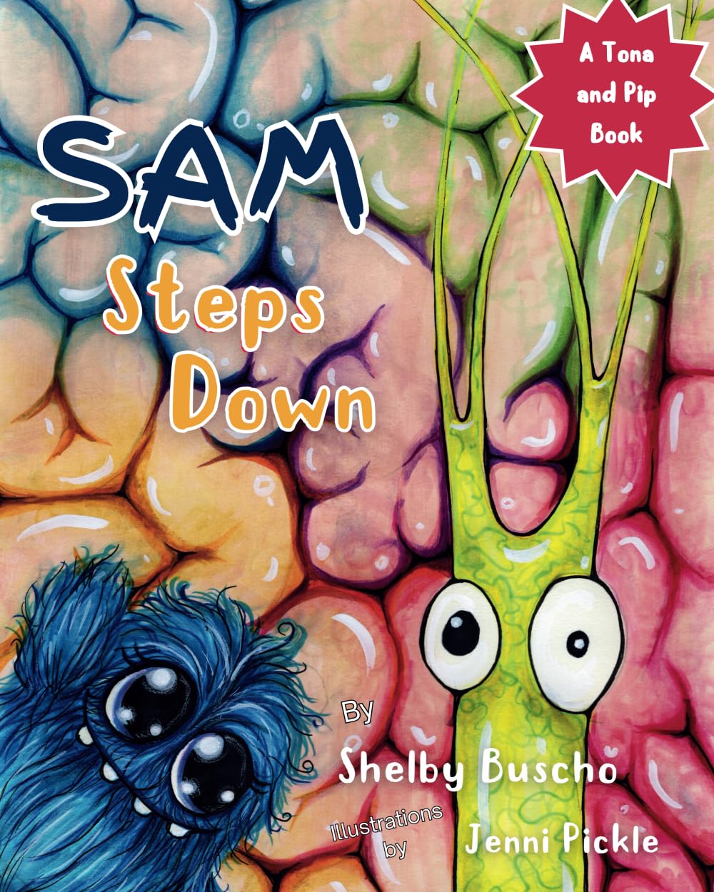 SAM Steps Down: A Picture Book for Kids and Parents about Big Feelings (Tona and Pip Books) Non-fiction
