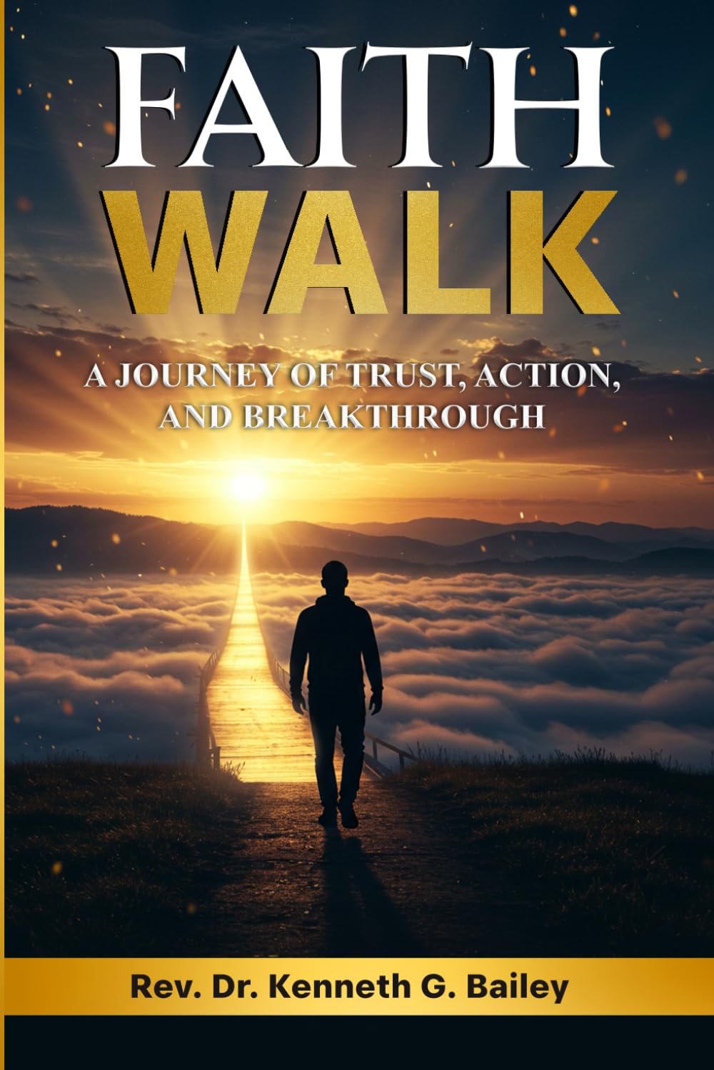 Faith Walk: A Journey of Trust, Action, and Breakthrough Religion & Esotericism