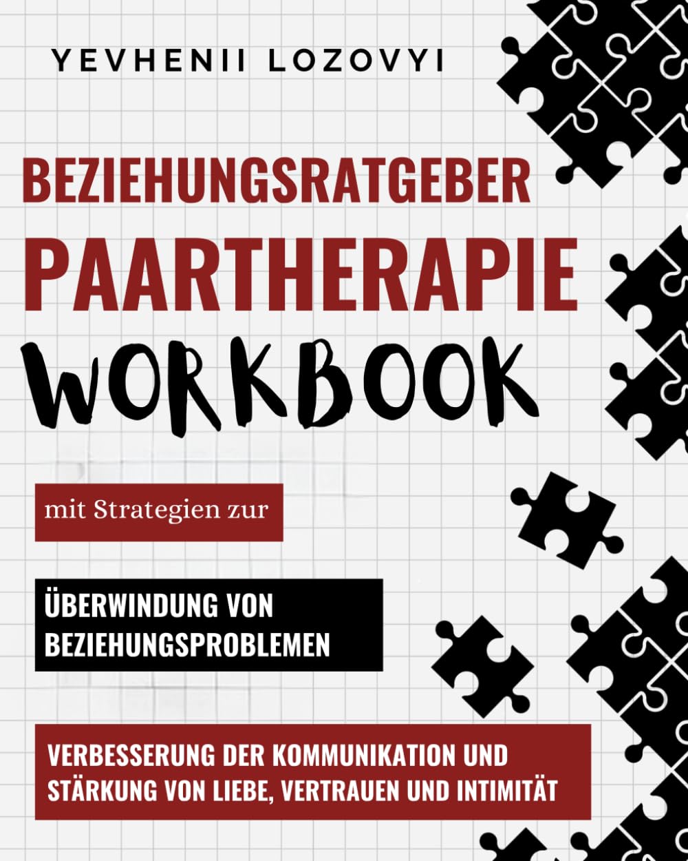 Beziehungsratgeber: Paartherapie Workbook mit Strategien zur Überwindung von Beziehungsproblemen, Verbesserung der Kommunikation und Stärkung von Liebe, Vertrauen und Intimität Lifestyle