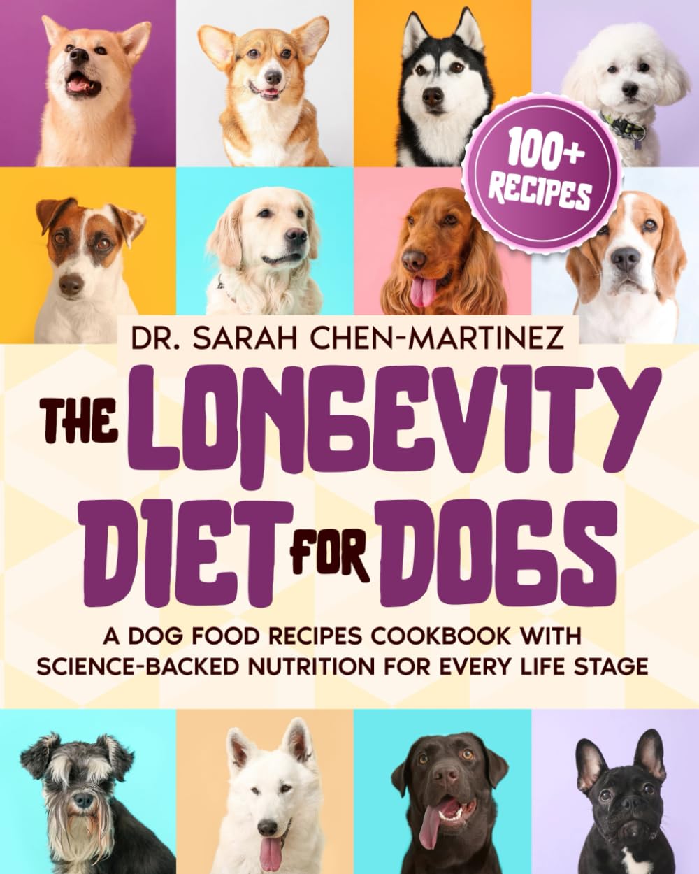 The Longevity Diet for Dogs: A Dog Food Recipes Cookbook with Science-Backed Nutrition for Every Life Stage Medicine