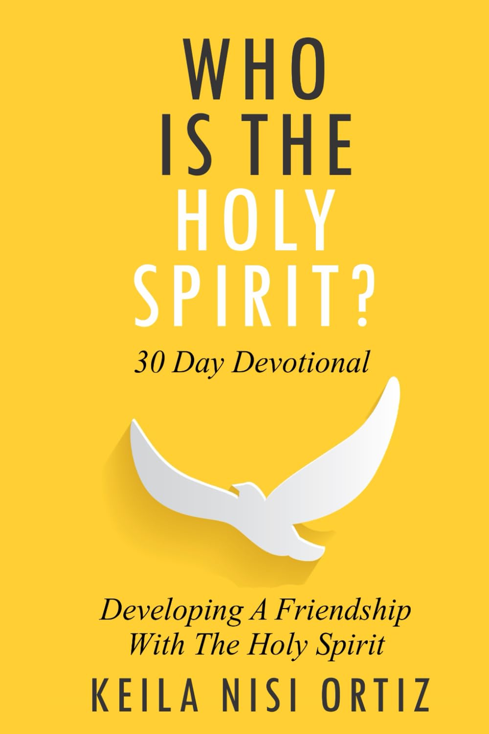 Who is the Holy Spirit?: Developing A Friendship With The Holy Spirit Religion & Esotericism
