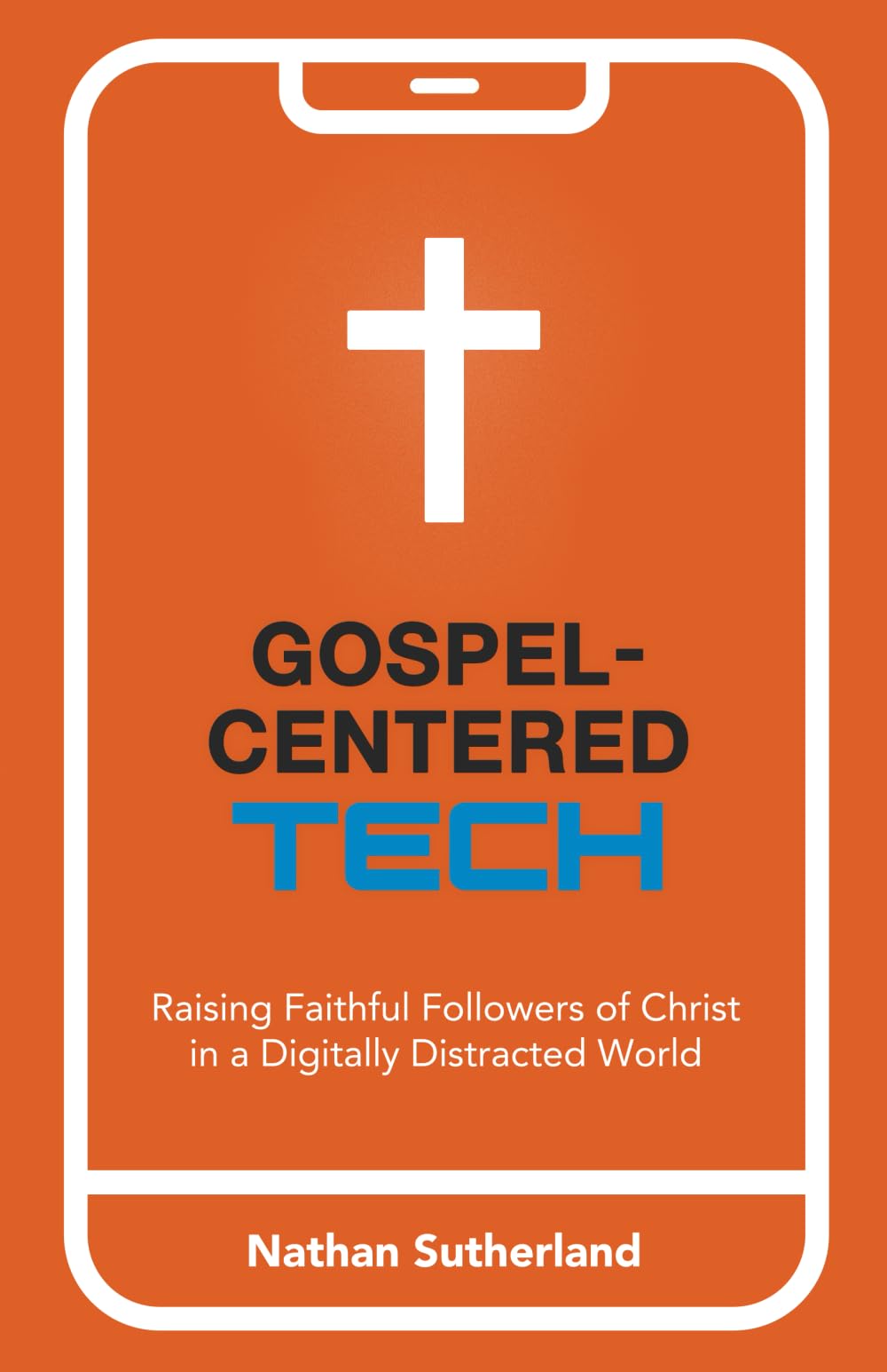 Gospel-Centered Tech: Raising Faithful Followers of Christ in a Digitally Distracted World (The Gospel Tech Book Bundle) Religion & Esotericism