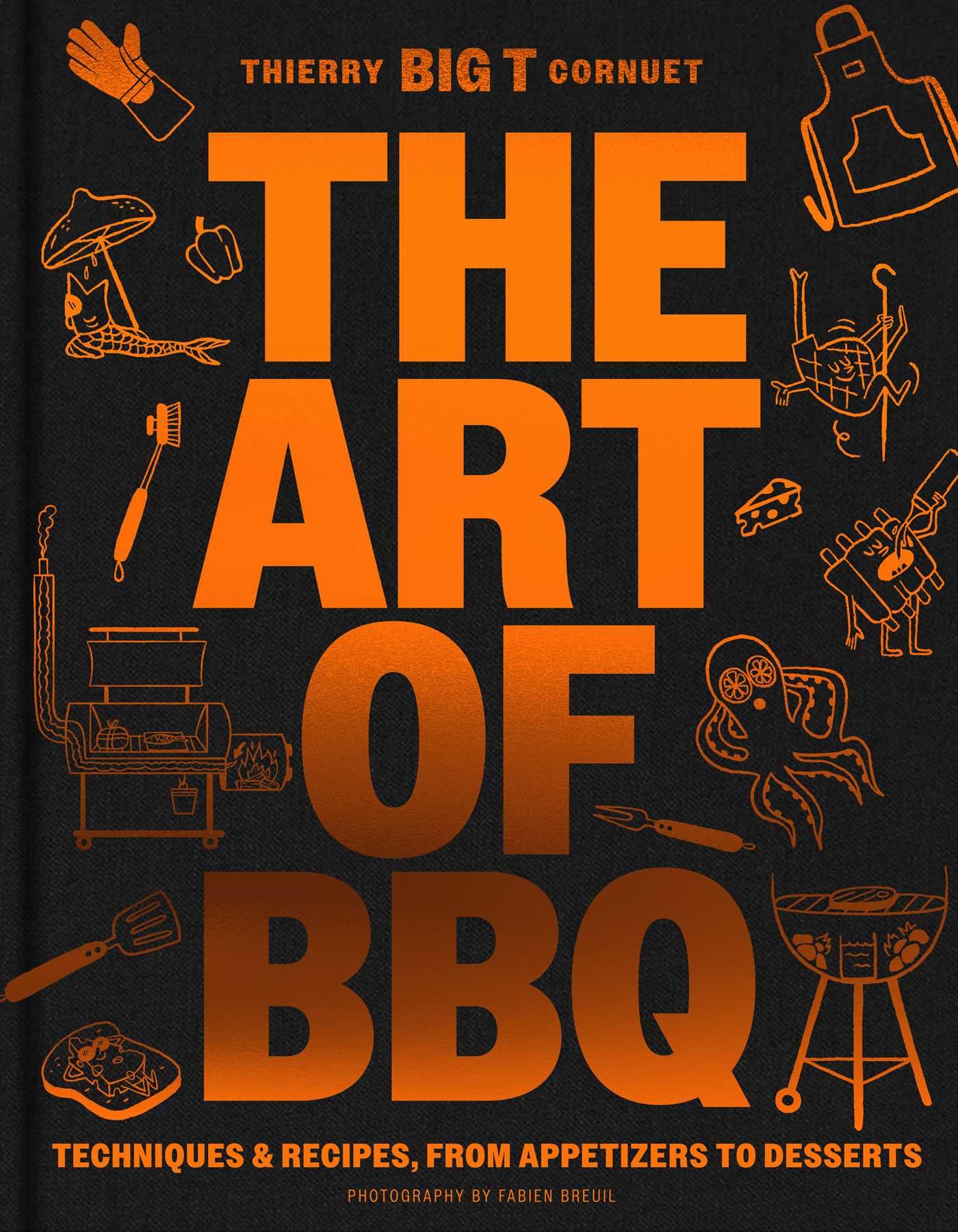 The Art of Barbecue: Techniques and Recipes, from Appetizers to Desserts book