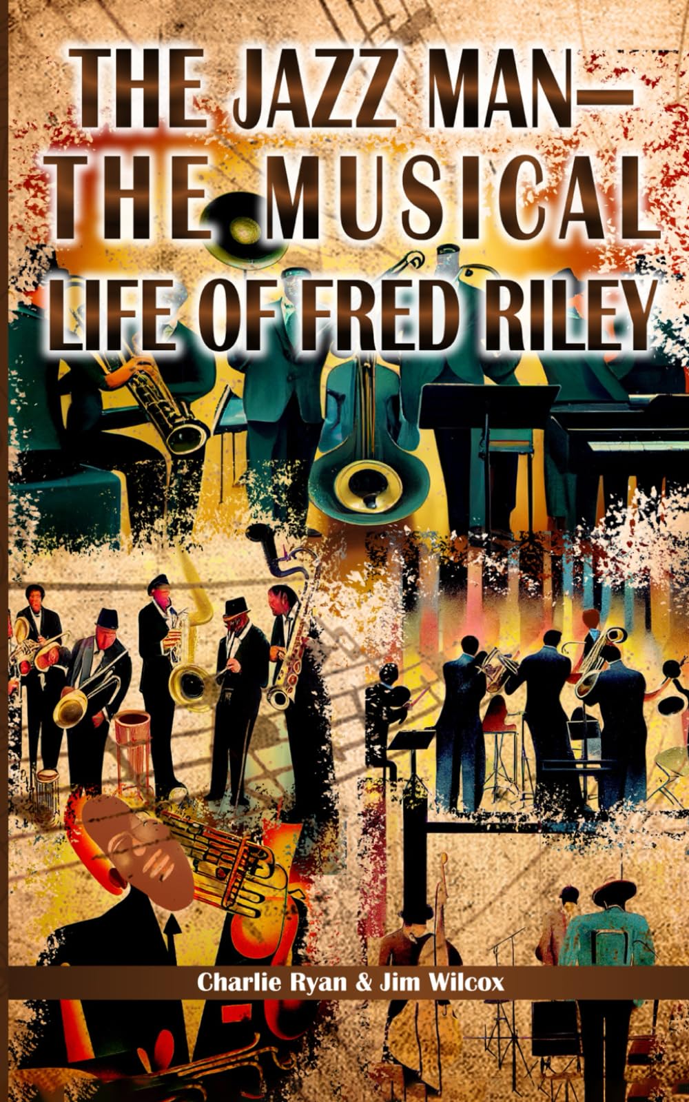 THE JAZZ MAN—THE MUSICAL LIFE OF FRED RILEY Memories