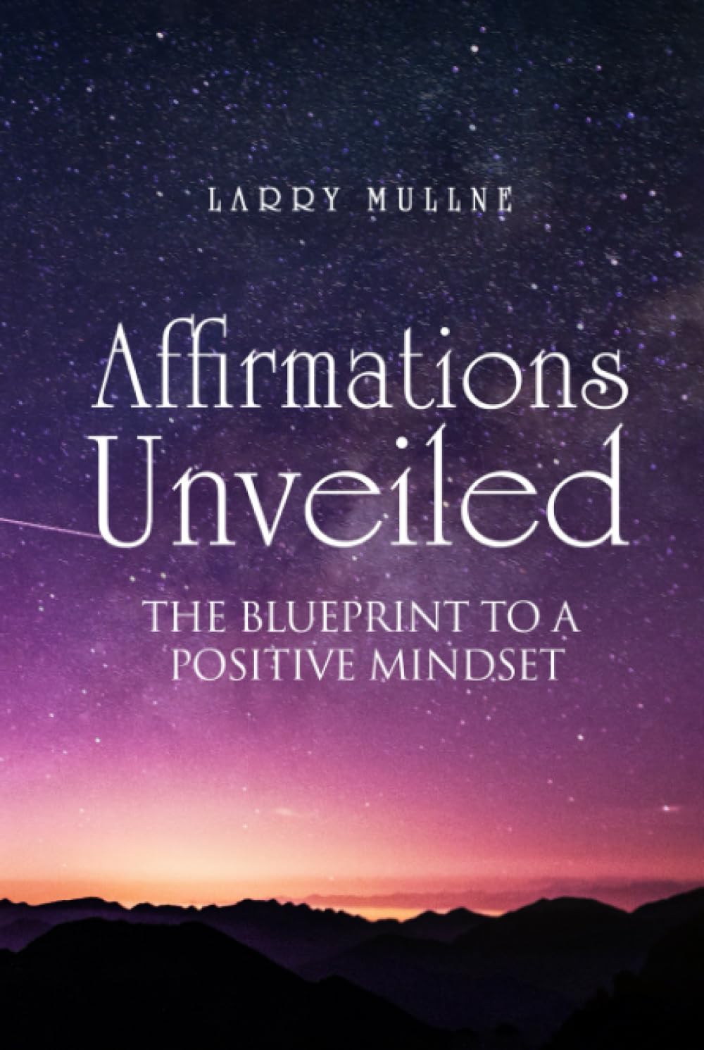 AFFIRMATIONS UNVEILED: THE BLUEPRINT TO A POSITIVE MINDSET Health, Nutrition & Fitness