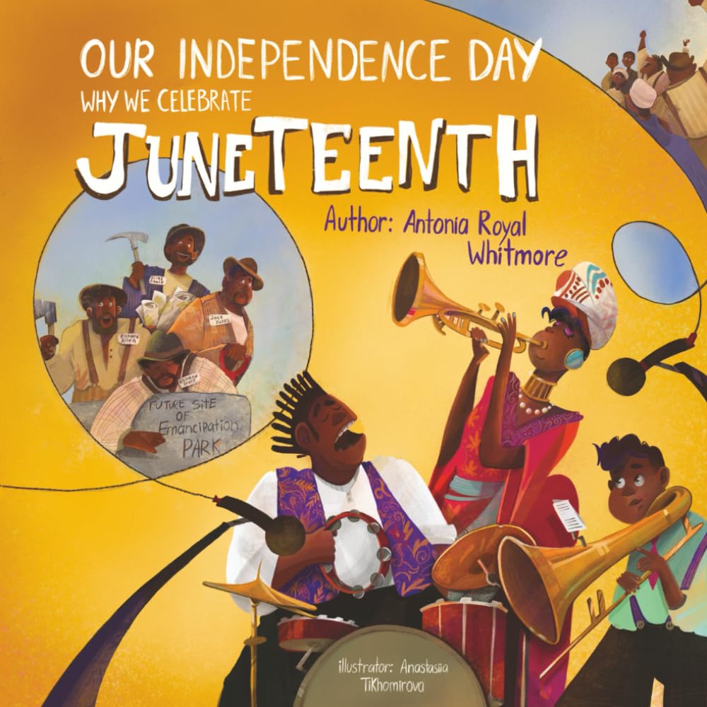 Our Independence Day: Why We Celebrate Juneteenth Young adult books