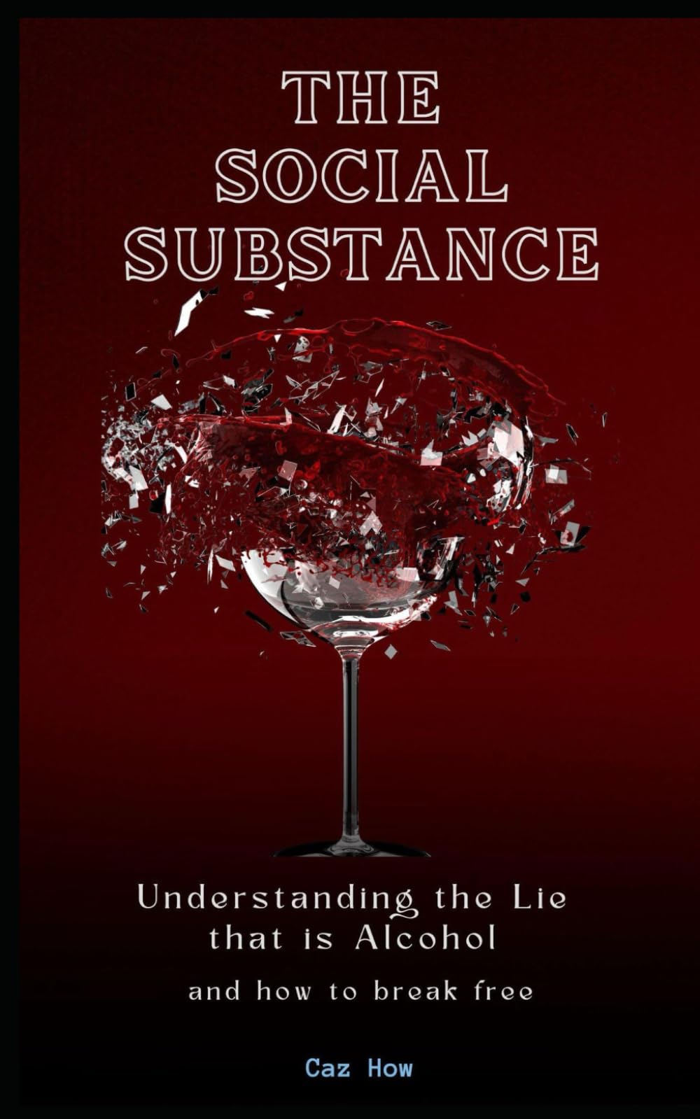 The Social Substance: Understanding the Lie that is Alcohol Health, Nutrition & Fitness