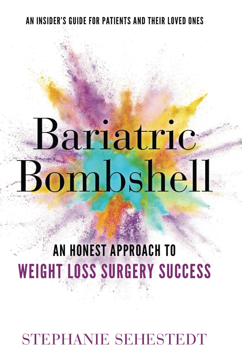 Bariatric Bombshell: An Honest Approach to Weight Loss Surgery Success Medicine