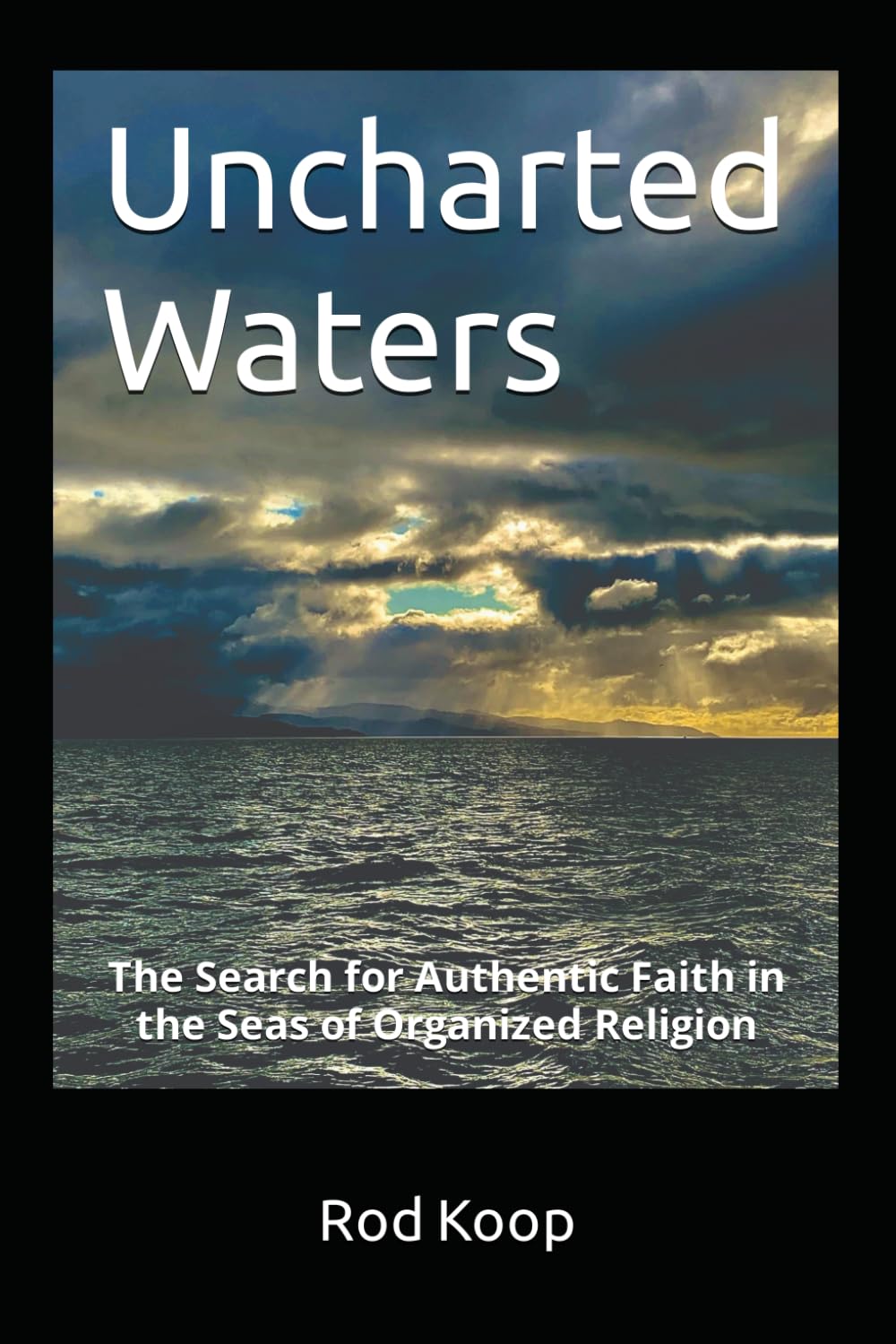 Uncharted Waters: The Search for Authentic Faith in the Seas of Organized Religion Religion & Esotericism