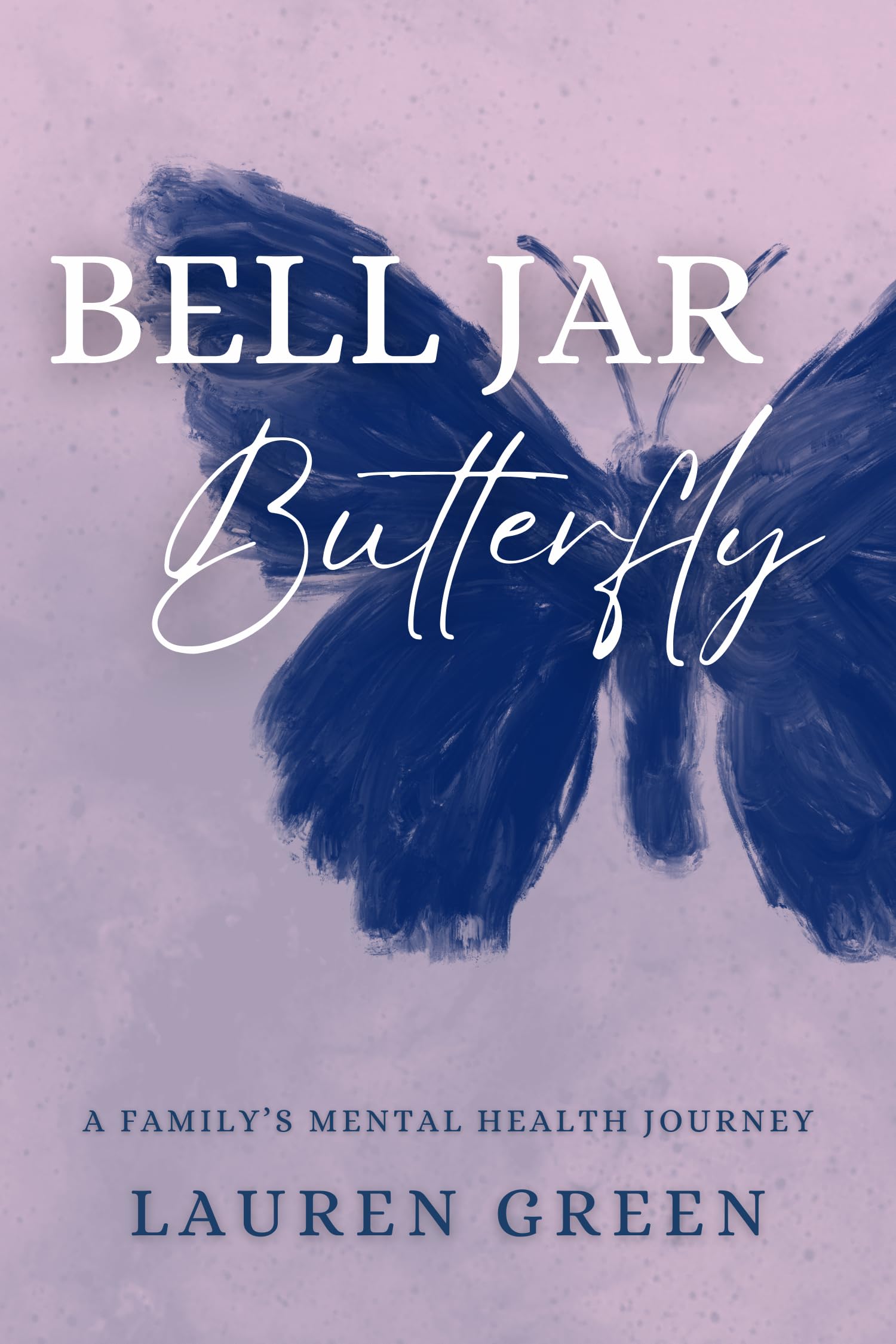 Bell Jar Butterfly: A Family's Mental Health Journey Medicine