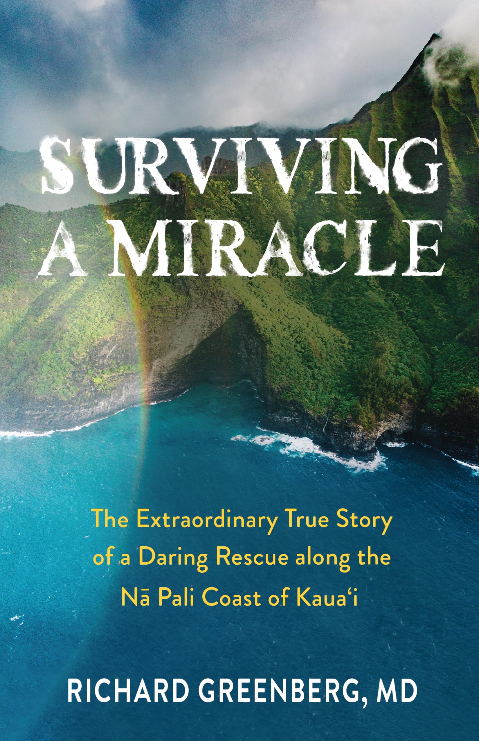 Surviving a Miracle: The Extraordinary True Story of a Daring Rescue Along the Na Pali Coast of Kaua?i Science Books