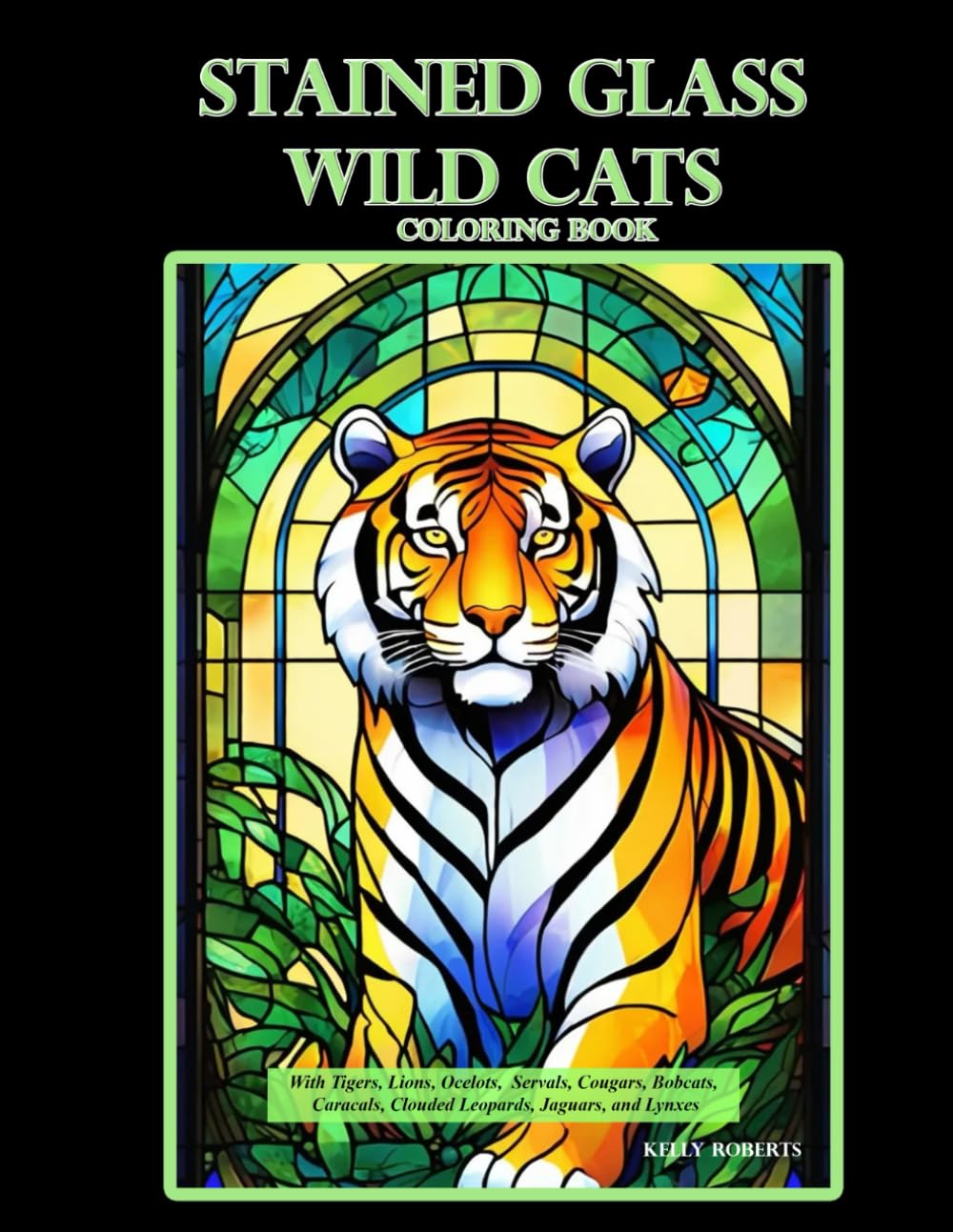 Stained Glass Wild Cats: With Tigers, Lions, Ocelots, Servals, Cougars, Bobcats, Caracals, Clouded Leopards, Jaguars, and Lynxes (Stained Glass Coloring Books) Mathematics