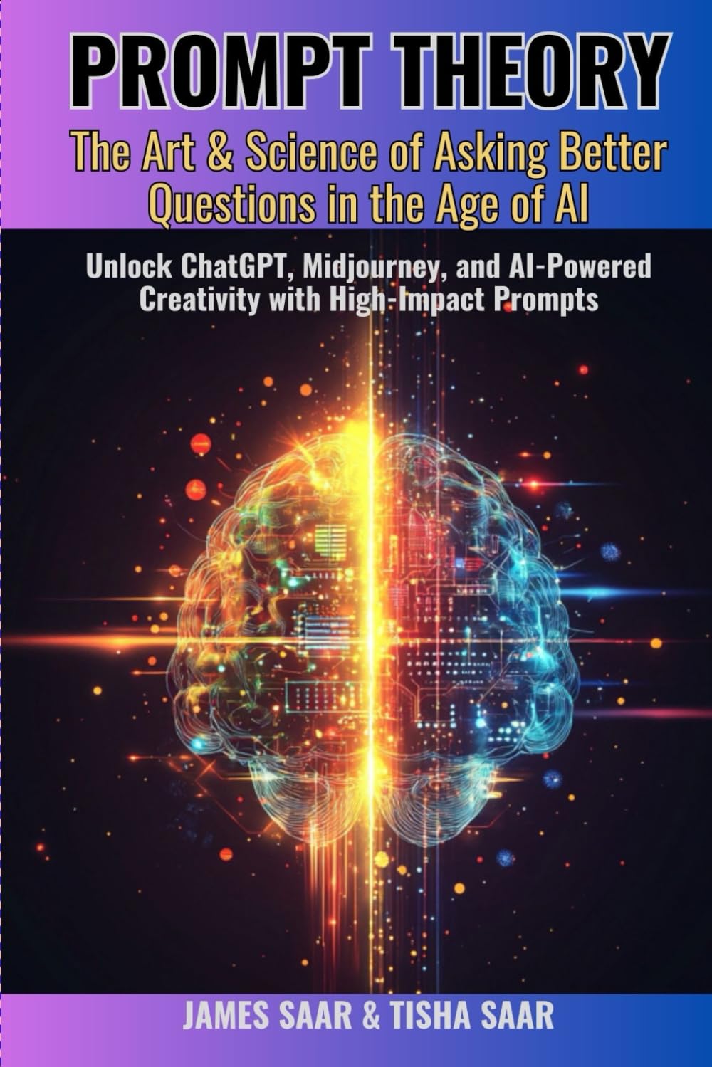 PROMPT THEORY The Art & Science of Asking Better Questions in the Age of AI: Unlock ChatGPT, Midjourney, and AI-Powered Creativity with High-Impact Prompts Business, Finance & Career