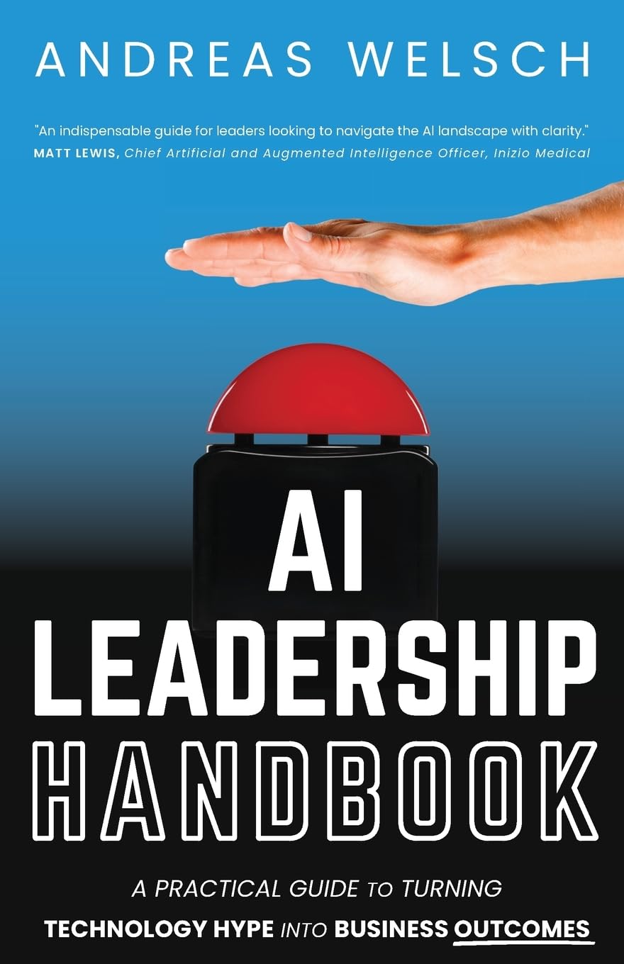 AI Leadership Handbook: A Practical Guide to Turning Technology Hype into Business Outcomes Business, Finance & Career