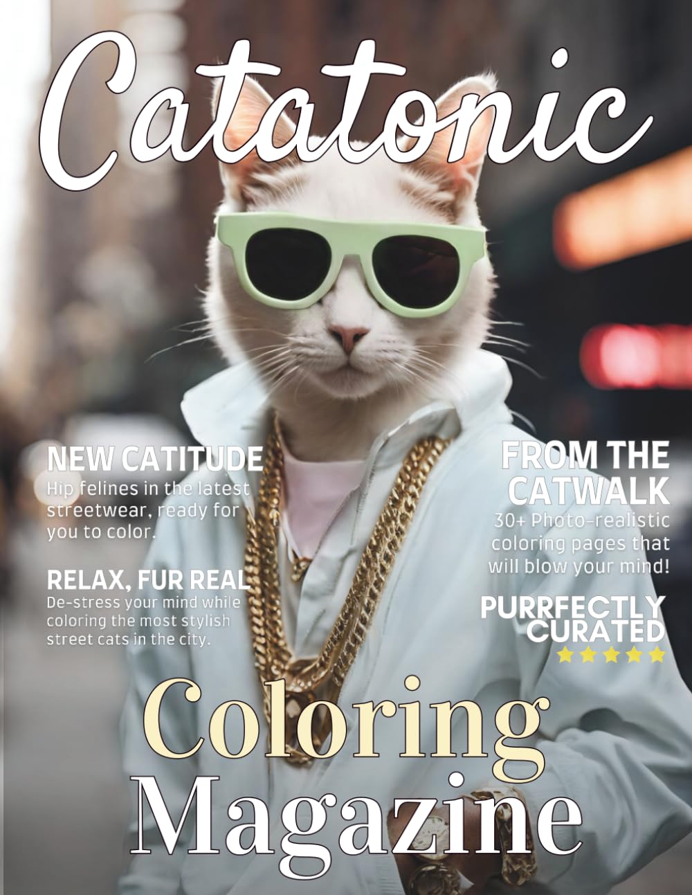 Catatonic Street Cats Coloring Magazine: An Artistic Feline Fashion Illustrations Book With Cool Stylish Kittens In The City (Realistic Coloring Collection) Pets