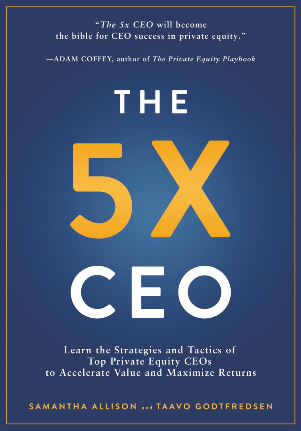 The 5x CEO: Learn the Strategies and Tactics of Top Private Equity CEOs to Accelerate Value and Maximize Returns Business, Finance & Career