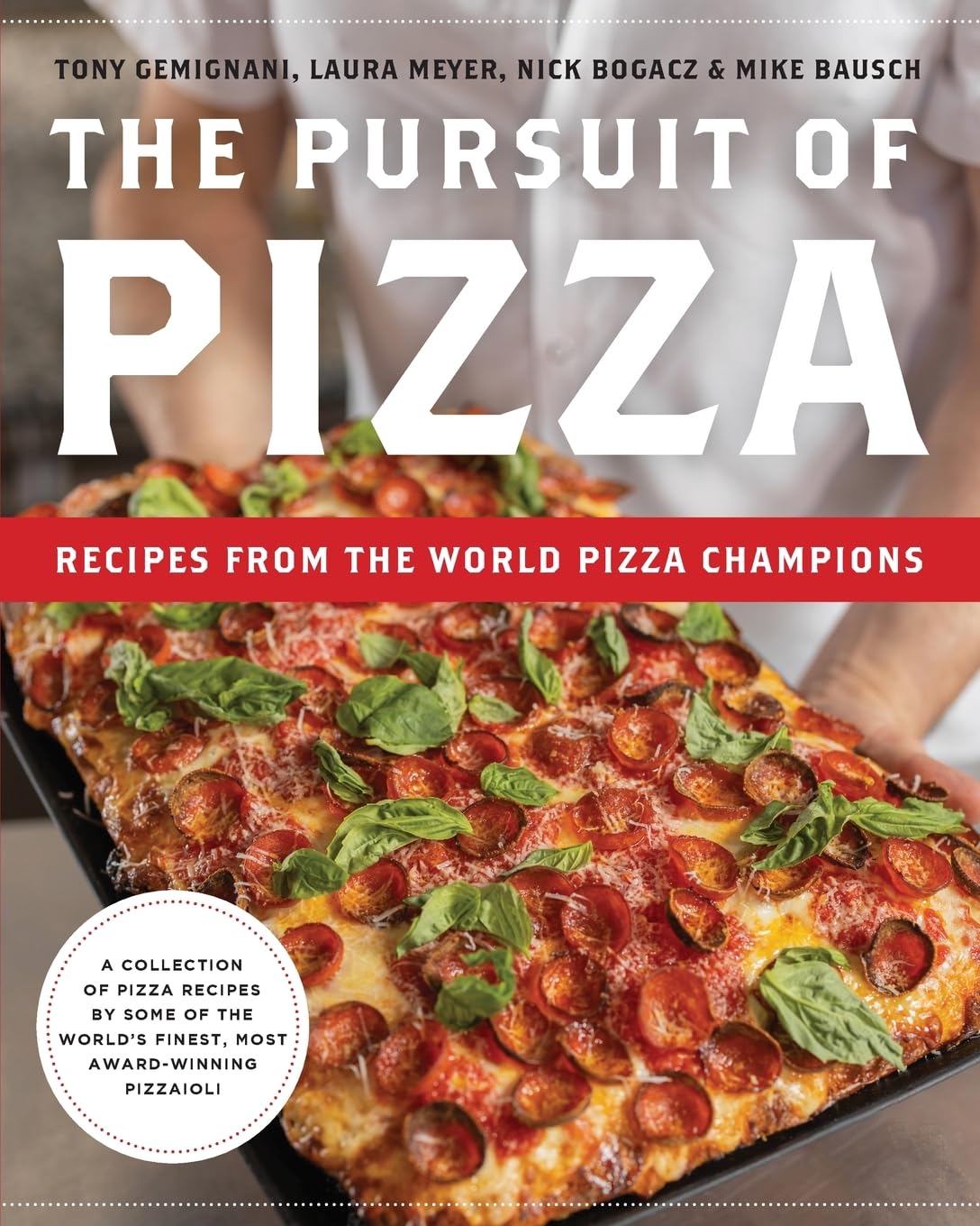 The Pursuit of Pizza: Recipes from the World Pizza Champions Leisure, Home & Garden