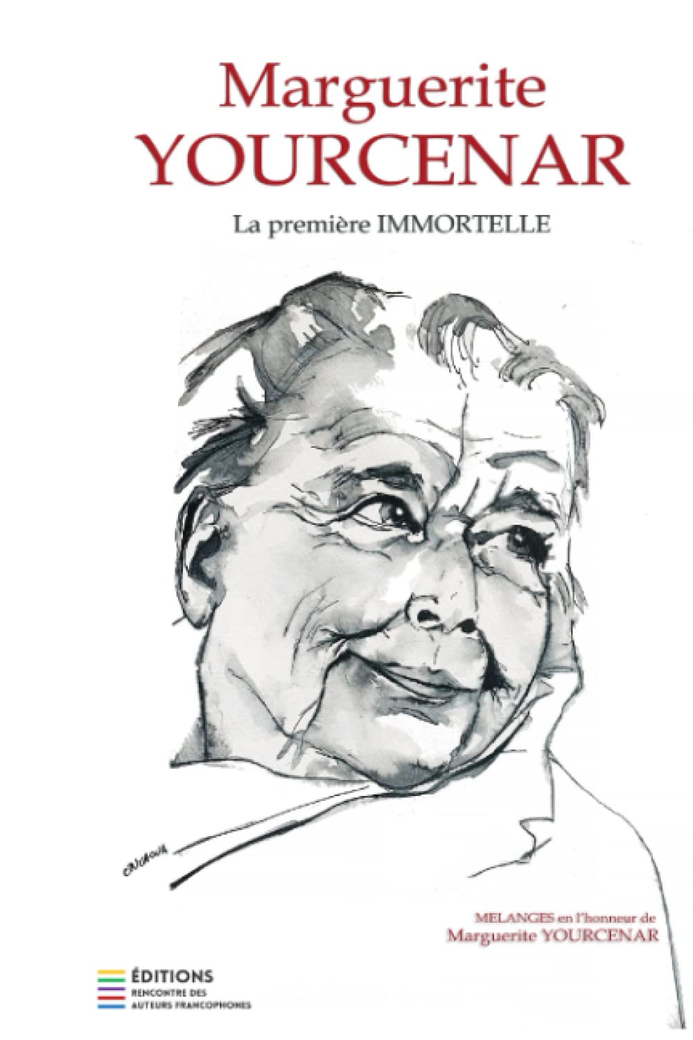 MARGUERITE YOURCENAR, LA PREMIÈRE IMMORTELLE: Mélanges en l'honneur de Marguerite Yourcenar book
