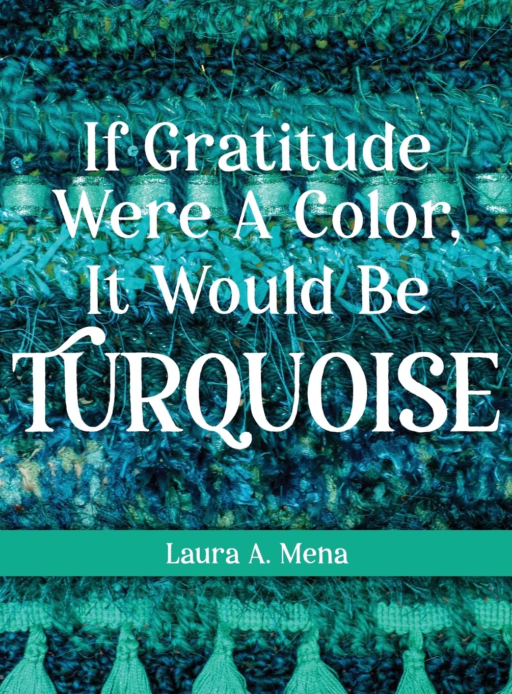 If Gratitude Were A Color, It Would Be Turquoise Non-fiction