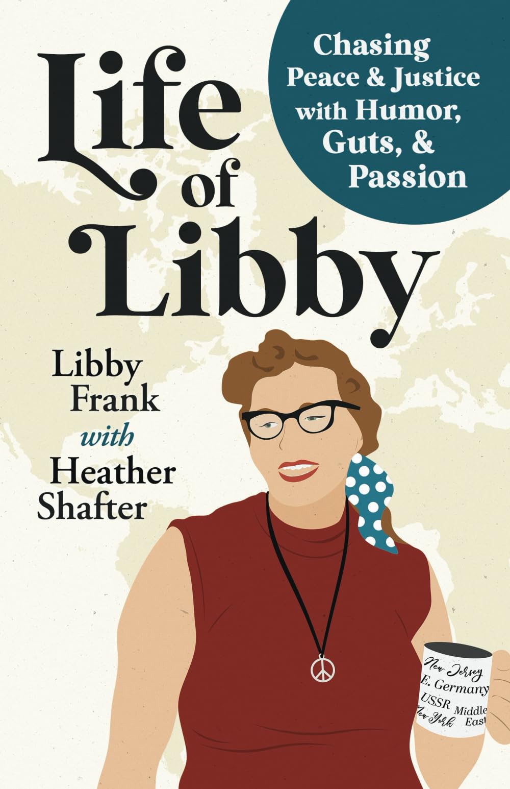 Life of Libby: Chasing Peace & Justice with Humor, Guts, & Passion Social Sciences
