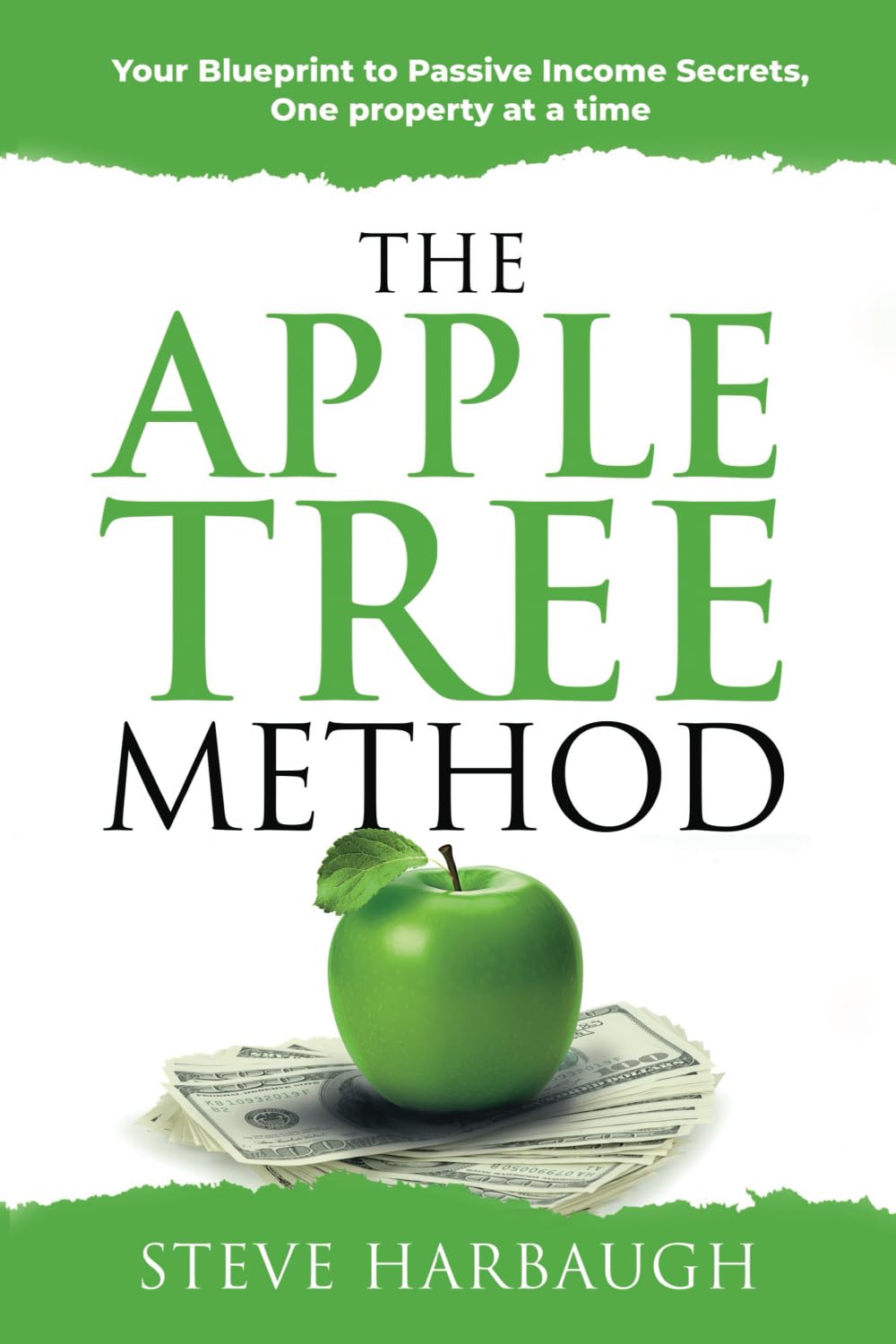 The Apple Tree Method: Your Blueprint to Passive Income Secrets, One property at a time Business, Finance & Career