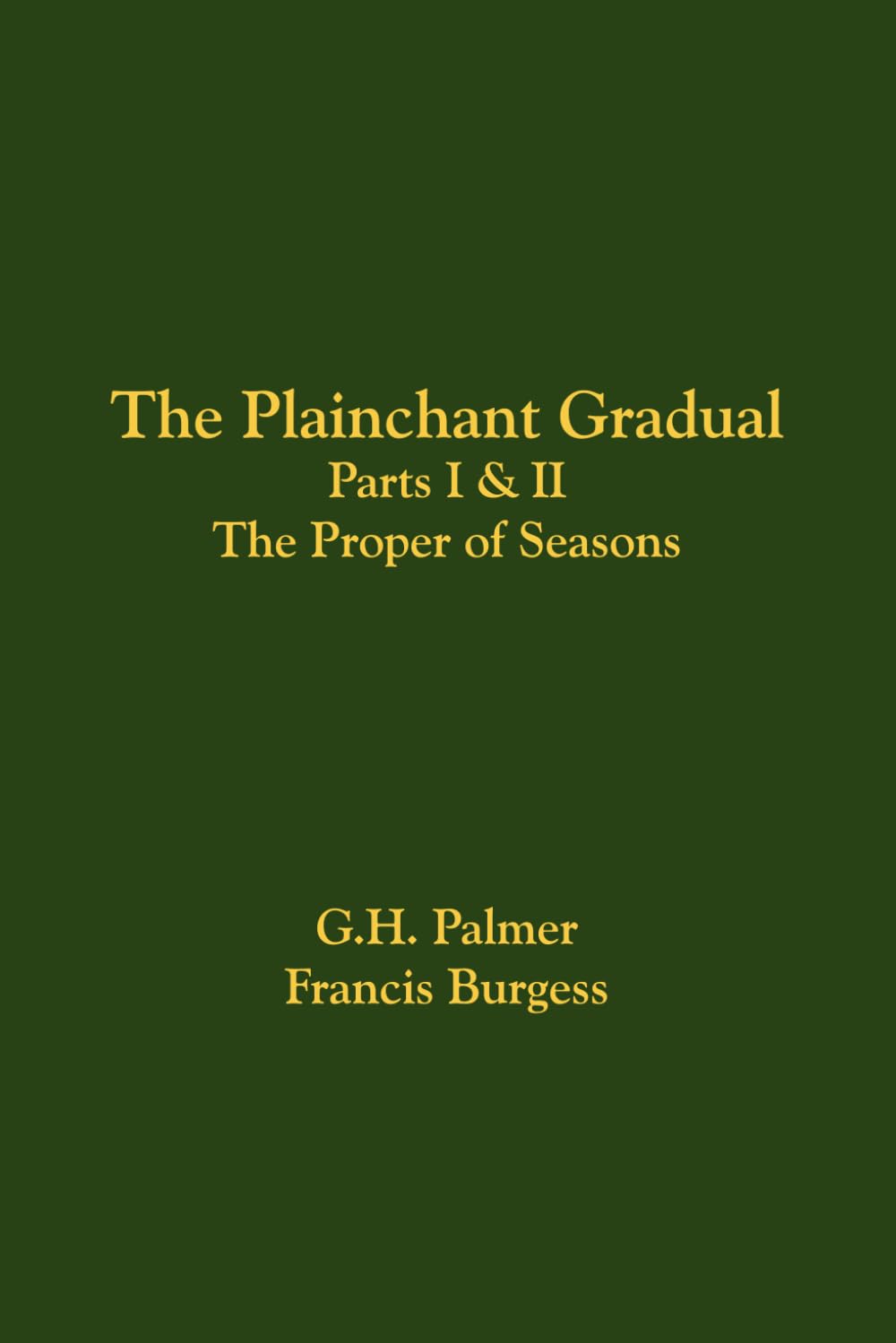The Plainchant Gradual, Parts I and II: The Proper of Seasons Arts & Music