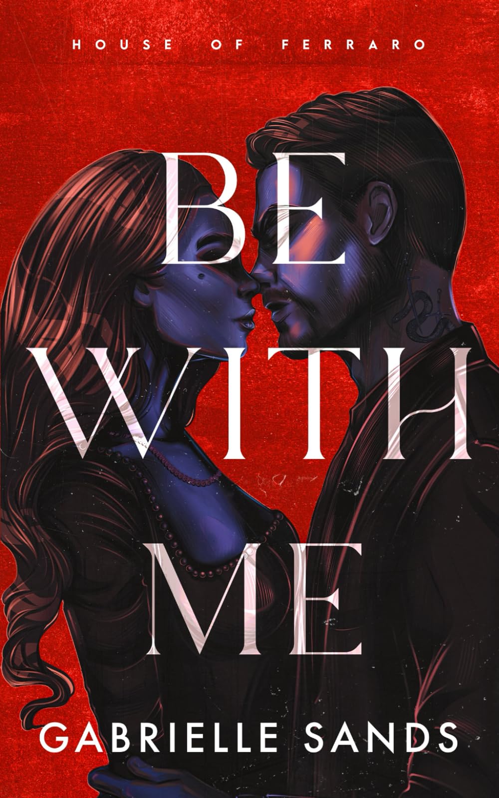 Be With Me: A Forbidden Love Mafia Romance (House of Ferraro, Band 1) Contemporary literature