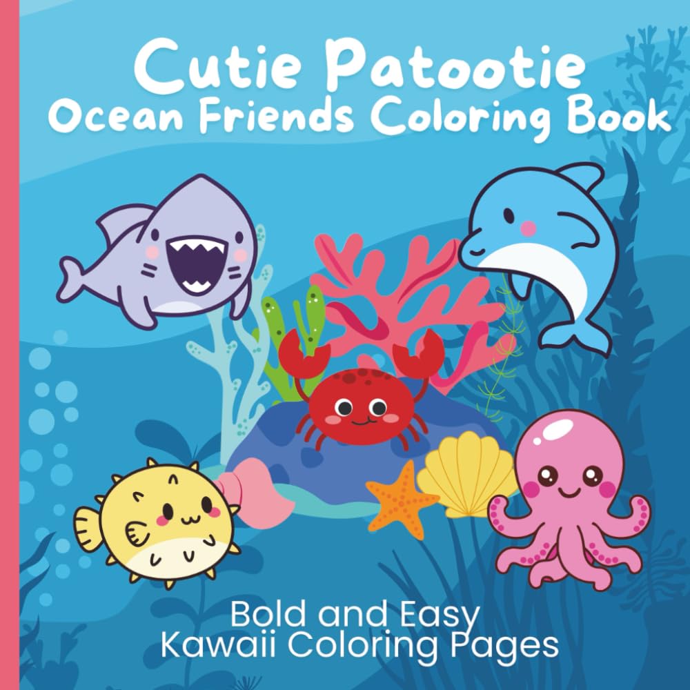 Cutie Patootie Ocean Friends Coloring Book: Bold and Easy Kawaii Coloring Pages Hobbies & Crafts