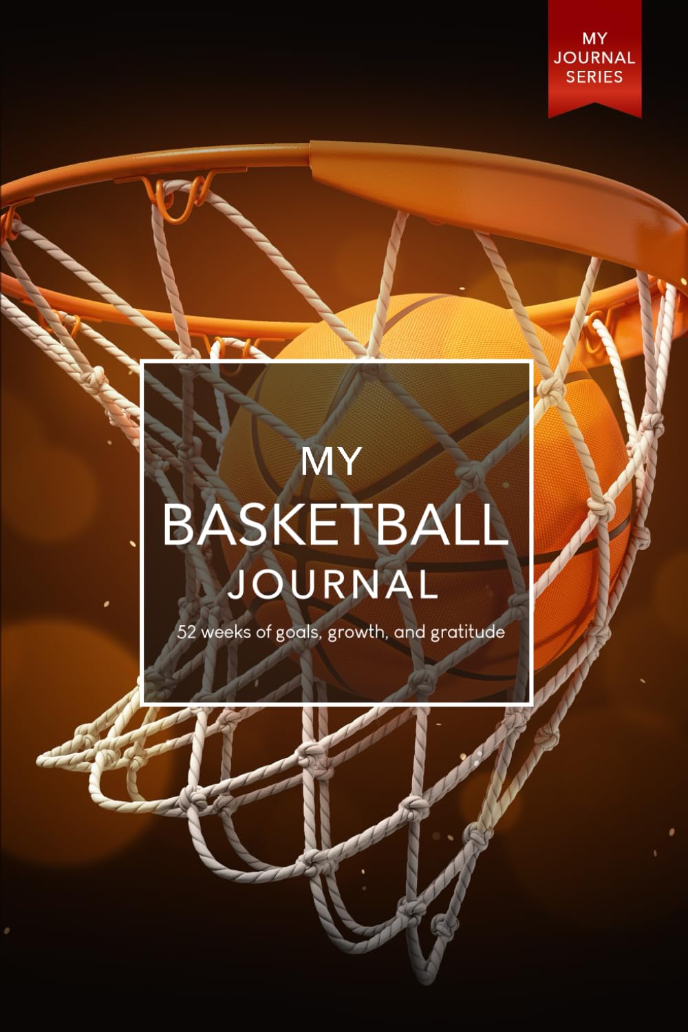 My Basketball Journal: 52 weeks of goals, growth, and gratitude Health, Nutrition & Fitness
