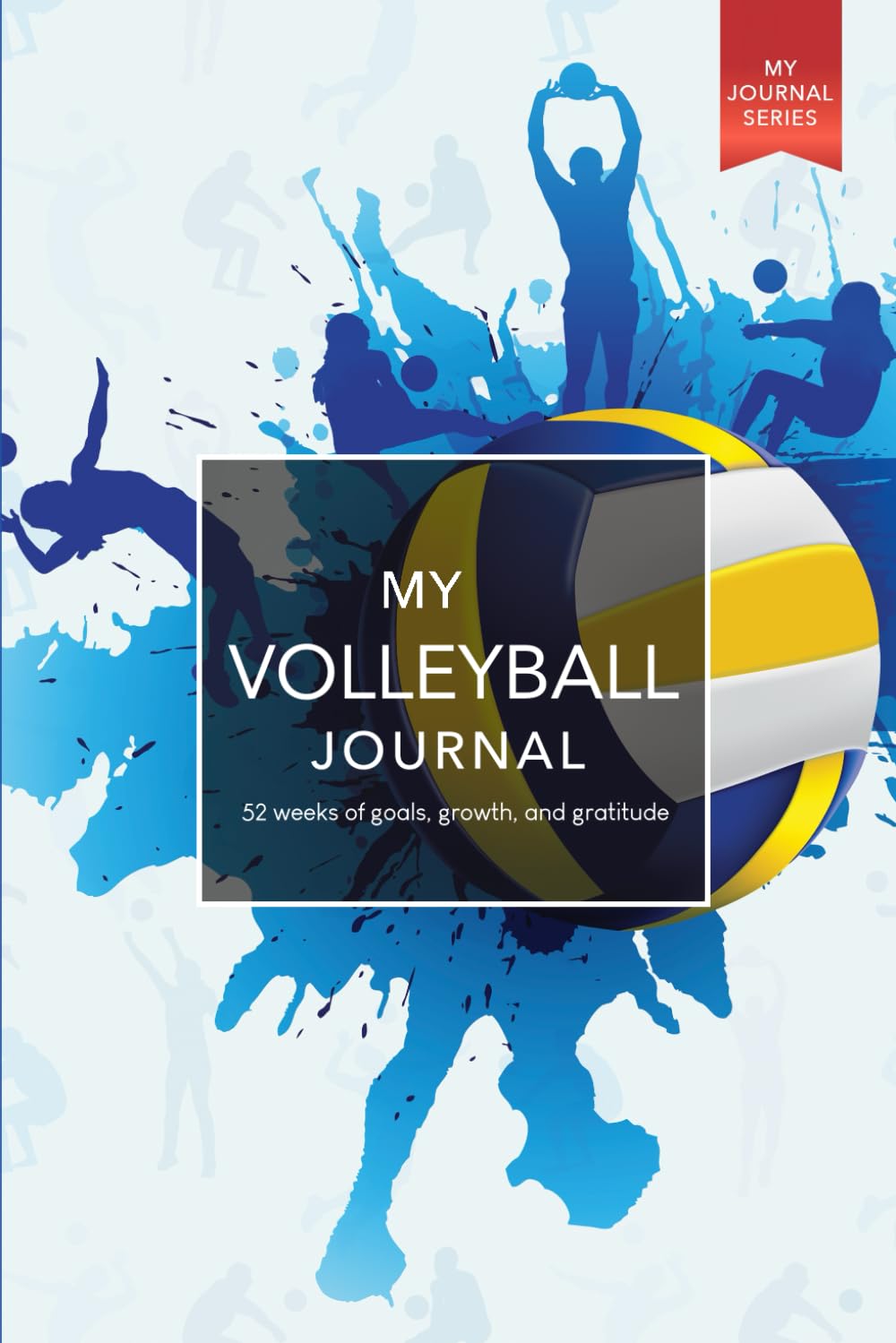 My Volleyball Journal: 52 weeks of goals, growth, and gratitude Leisure & Fun