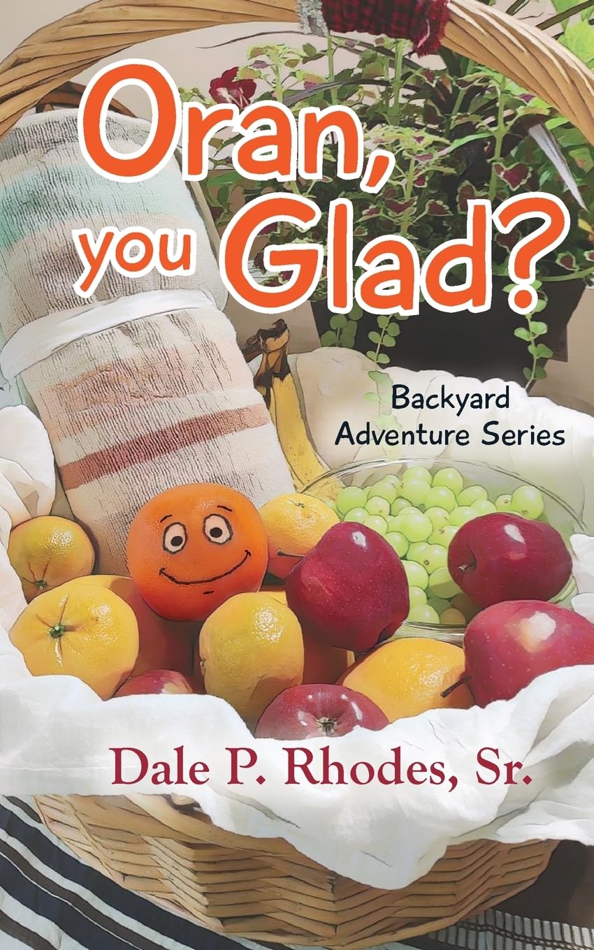 Oran, You Glad? Backyard Adventure Series Novels & Short Stories