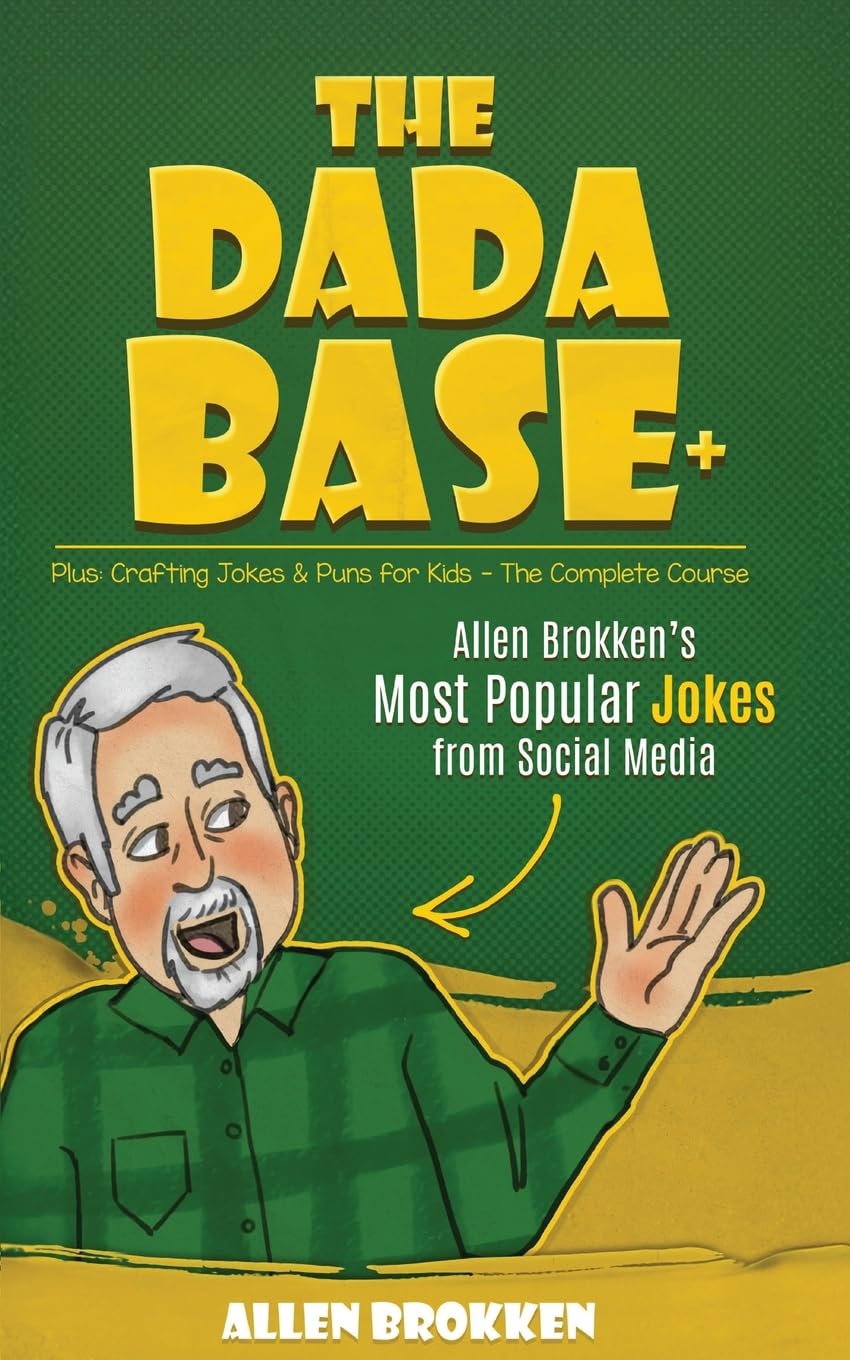 The Dada Base + Allen Brokken's Most Popular Jokes from Social Media: Plus: Crafting Jokes & Puns for Kids the Complete Course Parents & Children