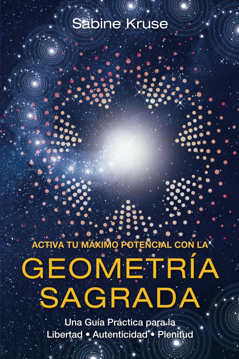 ACTIVA TU MÁXIMO POTENCIAL CON LA GEOMETRÍA SAGRADA: Una Guía Práctica para la Libertad, Autenticidad y Plenitud Mathematics
