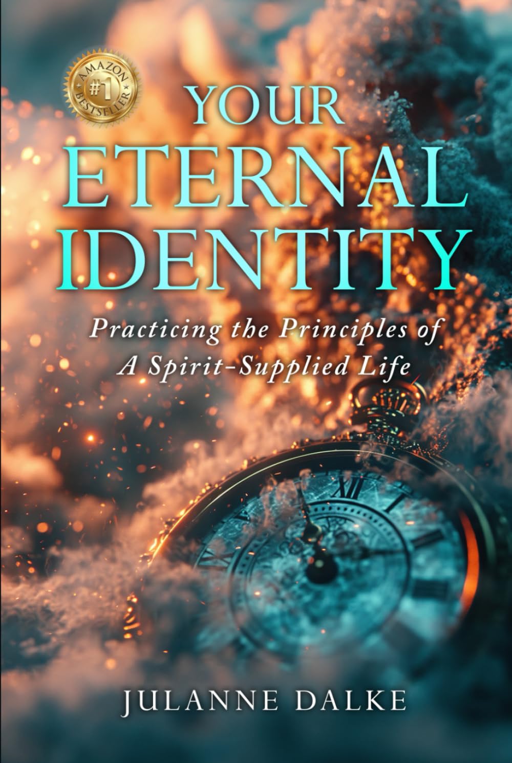 Your Eternal Identity: Practicing the Principles of a Spirit-Supplied Life Self-help
