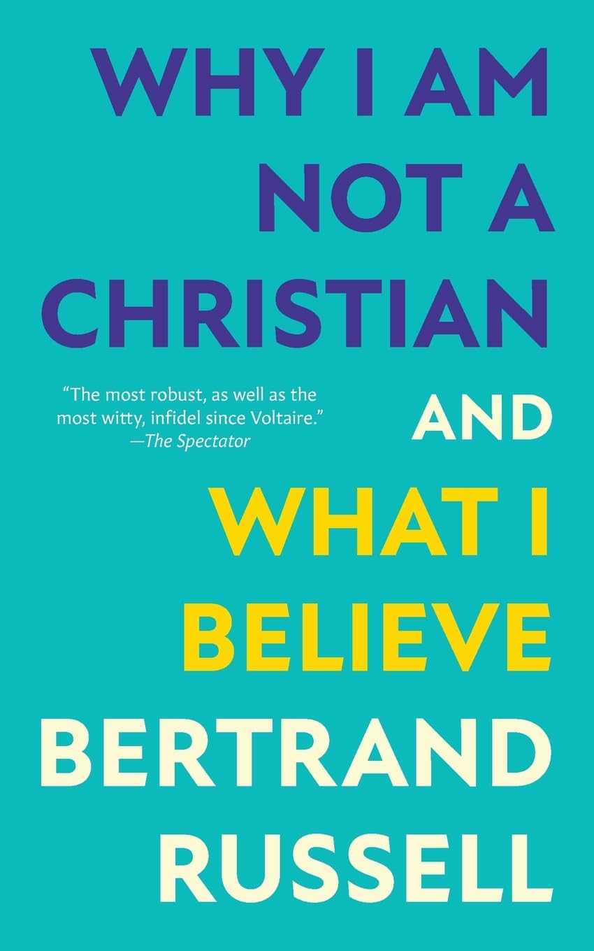 Why I Am Not a Christian and What I Believe (Warbler Classics Annotated Edition) Religion & Esotericism
