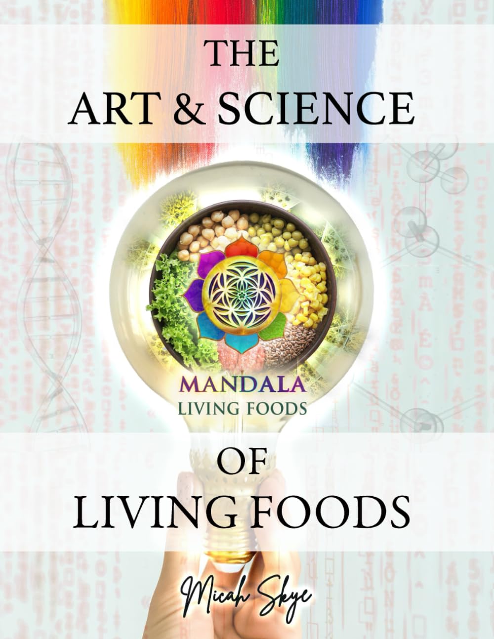 The Art & Science of Living Foods: A Five-Books-In-One Guide to Healing Through Plant Foods Natural Sciences