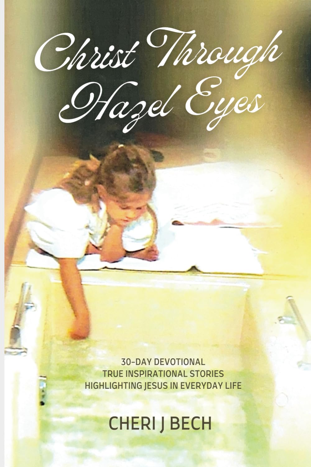 Christ Through Hazel Eyes: 30-Day Devotional True Inspirational Stories Highlighting Jesus In Everyday Life (His Undeniable Presence, Band 1) Religion & Esotericism
