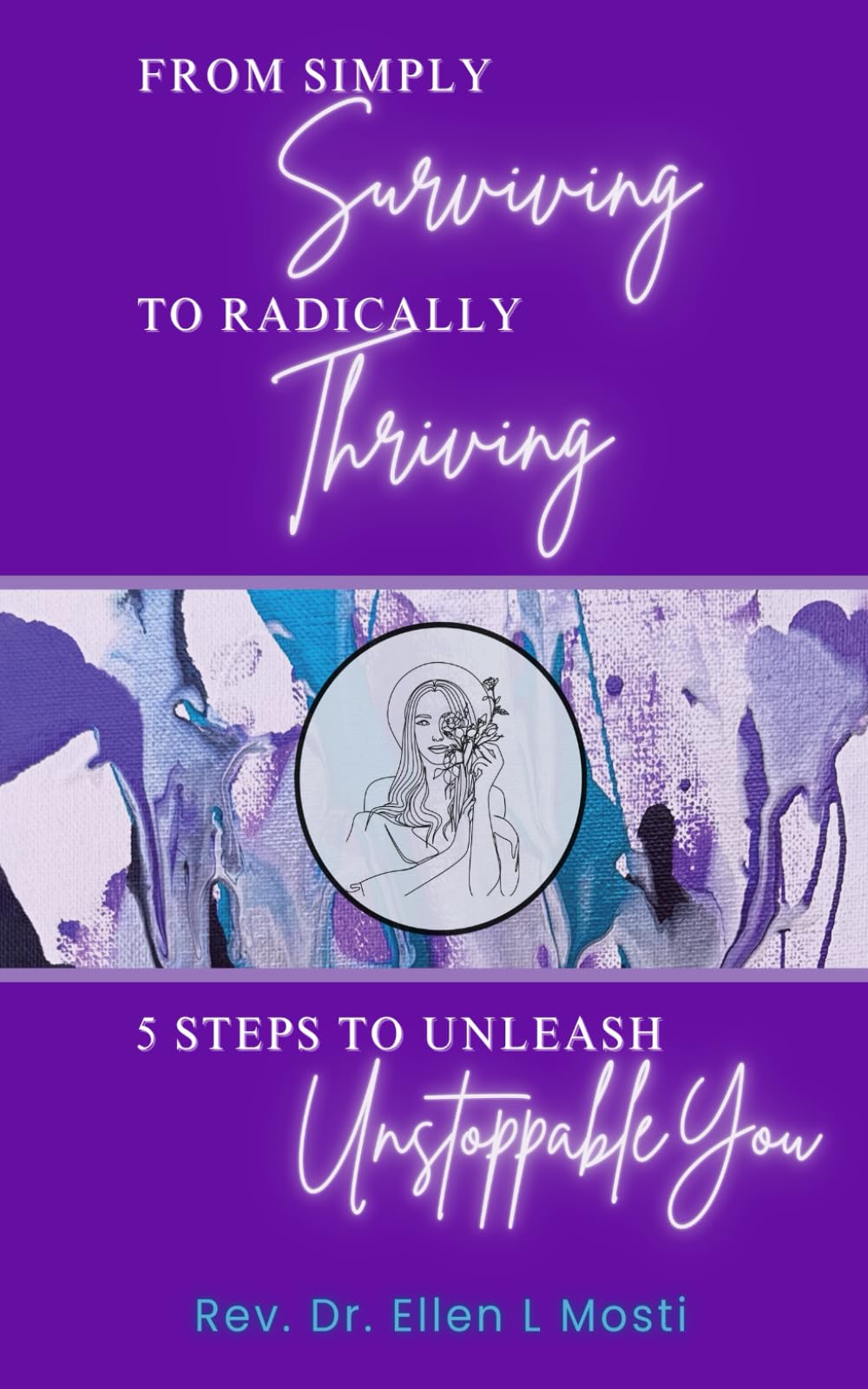 From Simply Surviving To Radically Thriving: 5 Steps To Unleash Unstoppable You Contemporary literature