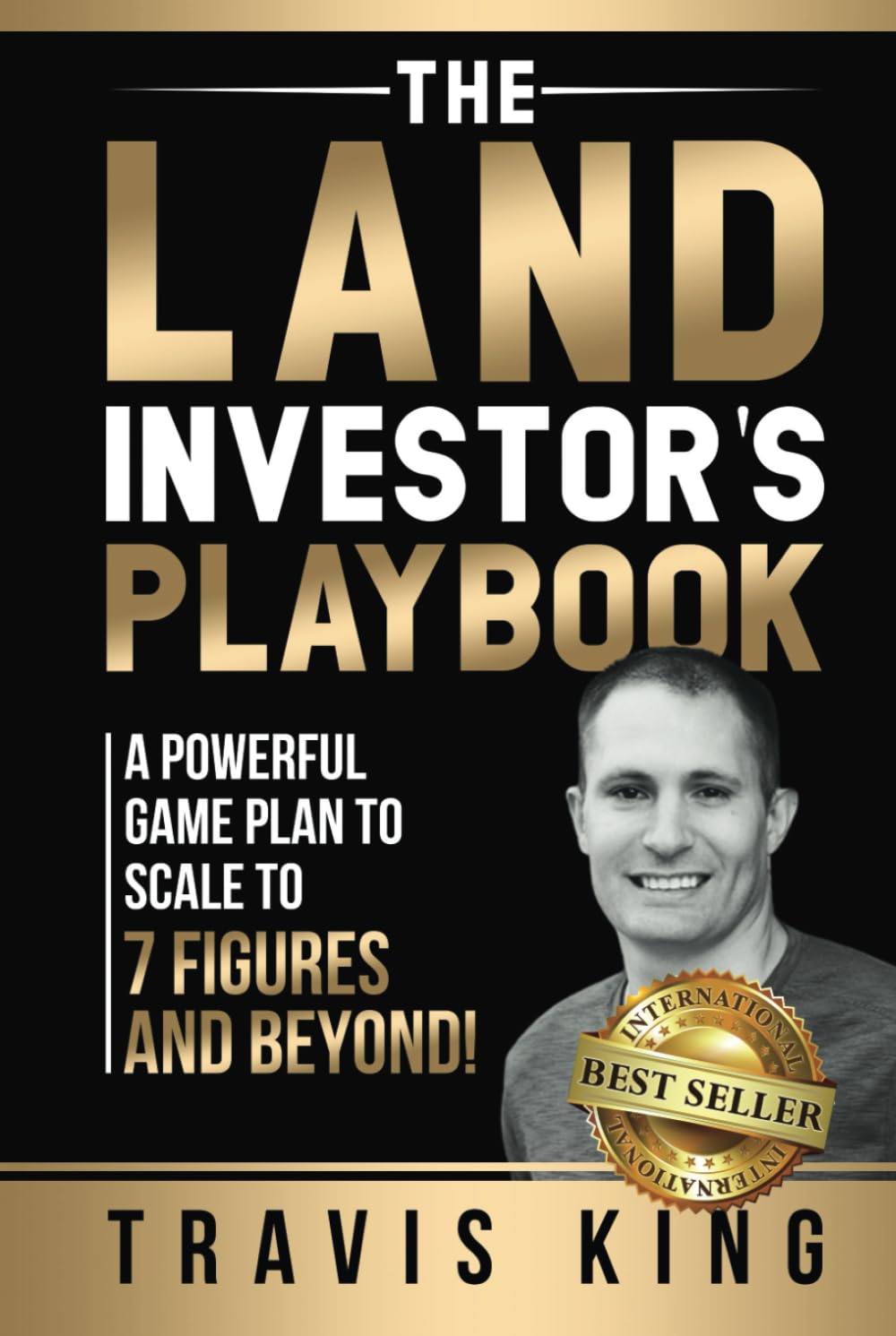 The Land Investor’s Playbook: A Powerful Game Plan to Scale to 7 Figures and Beyond! Business, Finance & Career