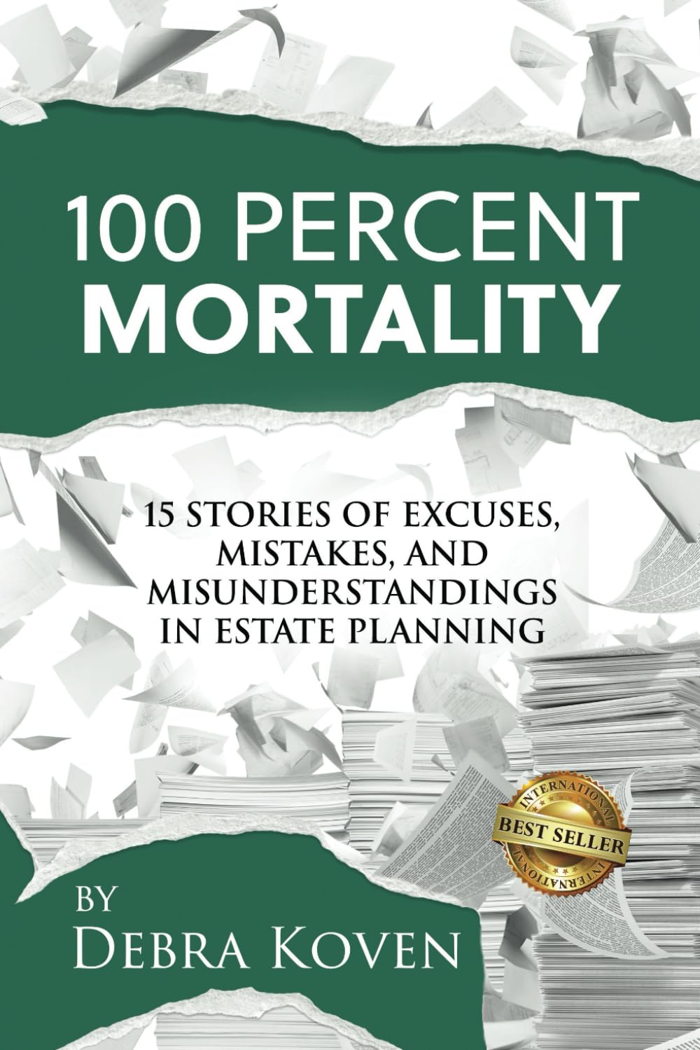 100 Percent Mortalilty: 15 Stories of Excuses, Mistakes, and Misunderstandings in Estate Planning Law