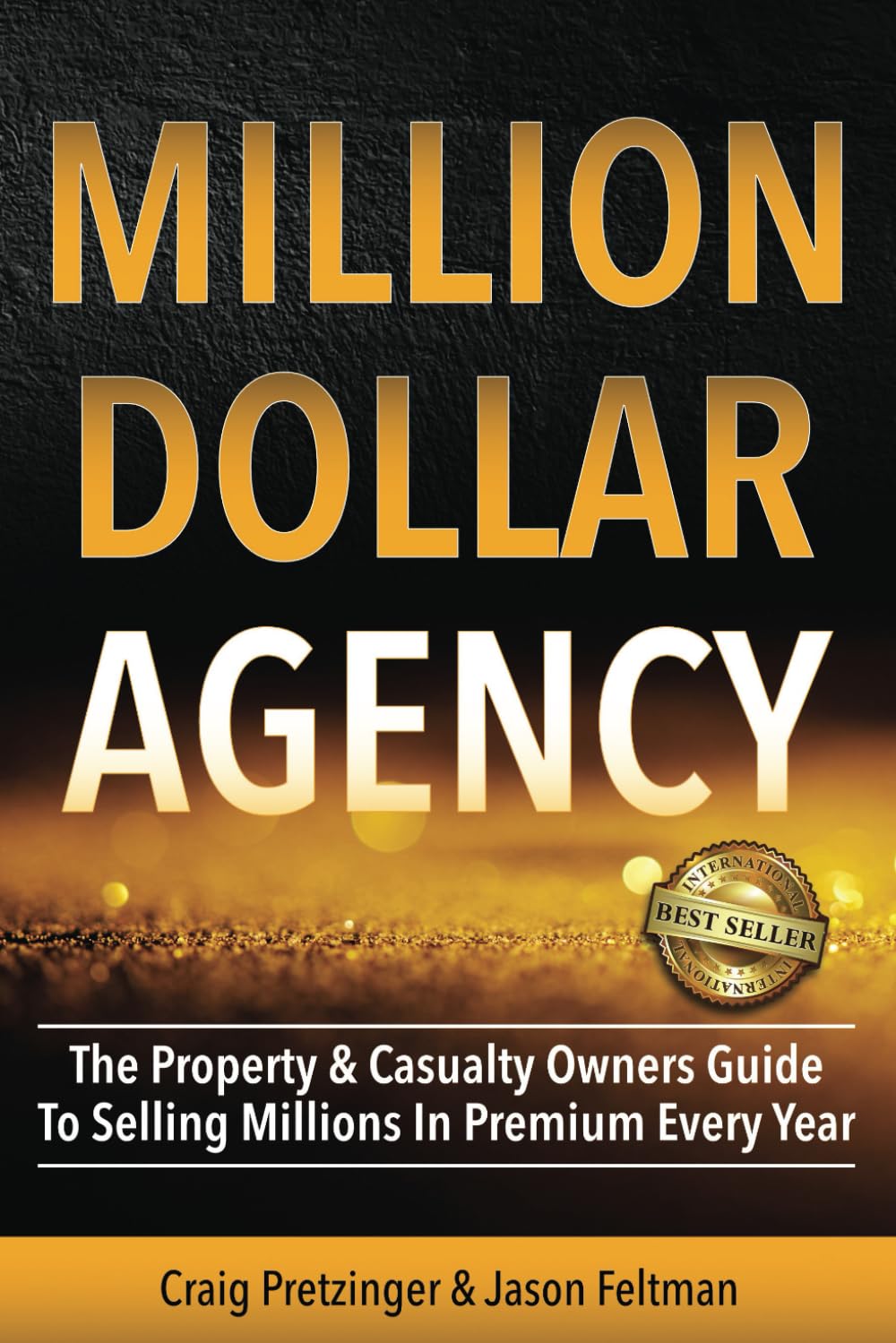 MILLION-DOLLAR AGENCY: The Property & Casualty Owner's Guide to Selling Millions in Premium Every Year Business, Finance & Career
