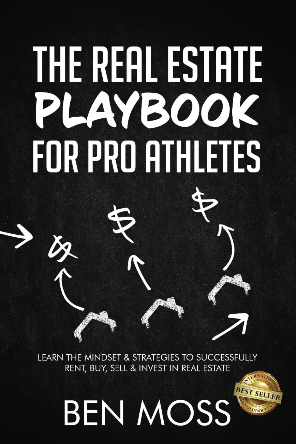 The Real Estate Playbook for Pro Athletes: Learn the Mindset & Strategies to Successfully Rent, Buy, Sell & Invest in Real Estate Business, Finance & Career