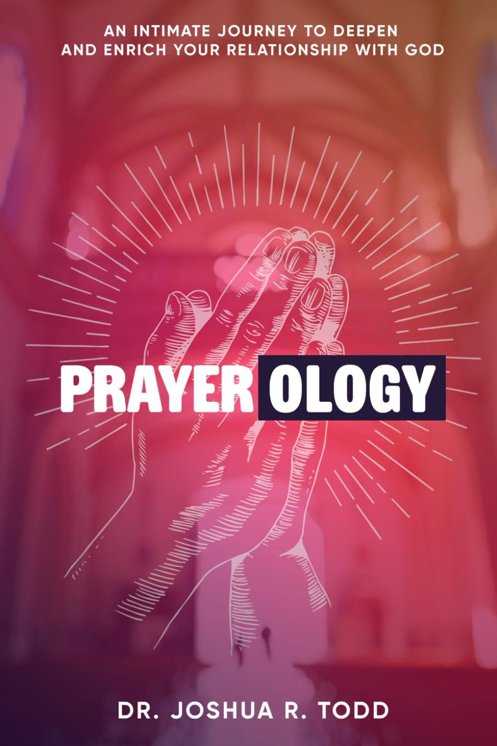 PRAYEROLOGY: An Intimate Journey to Deepen and Enrich Your Relationshi with God Religion & Esotericism