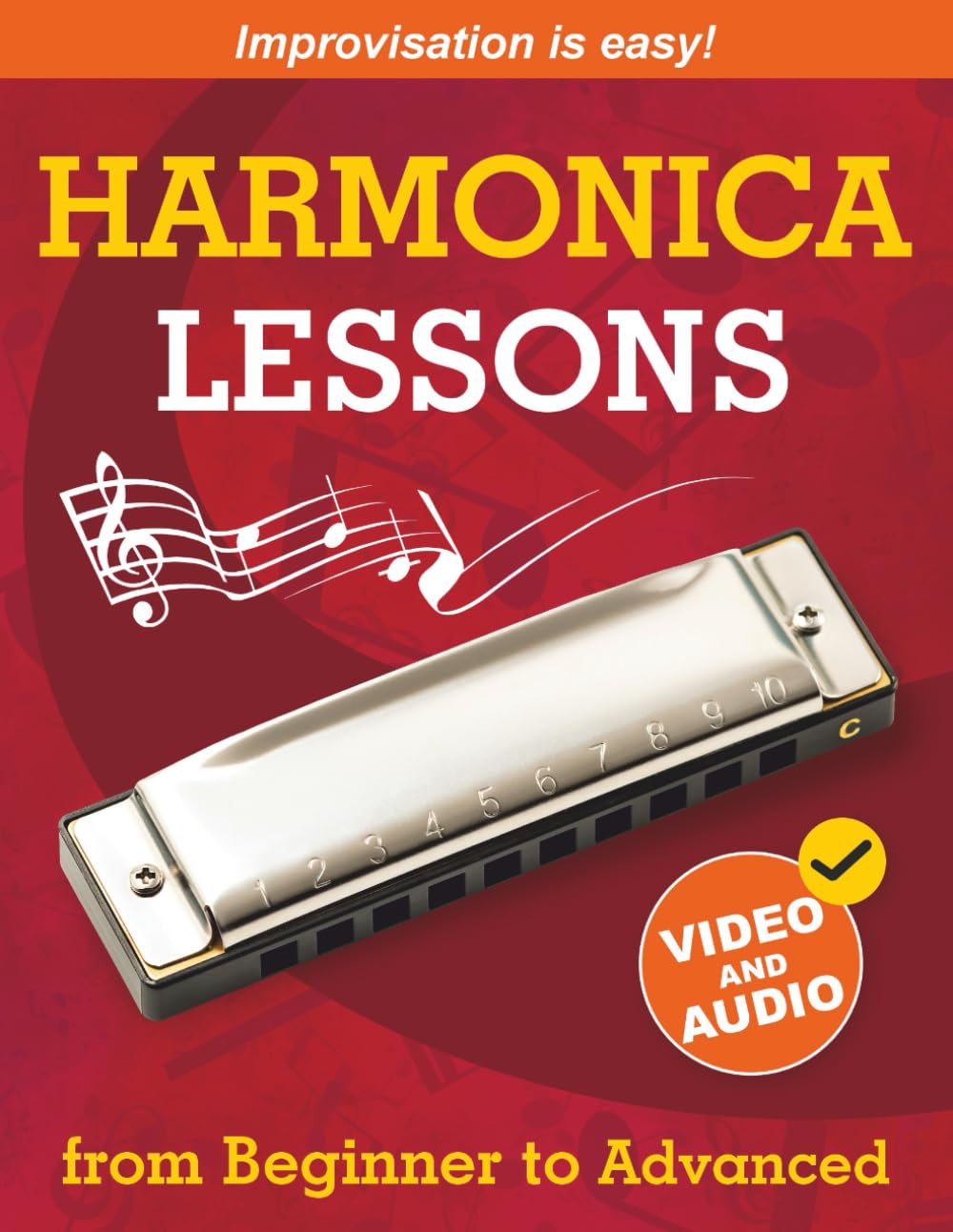 Harmonica Lessons from Beginner to Advanced: Original Harmonica Method of Learning to Play and Improvise + Video and Audio Sheet Music