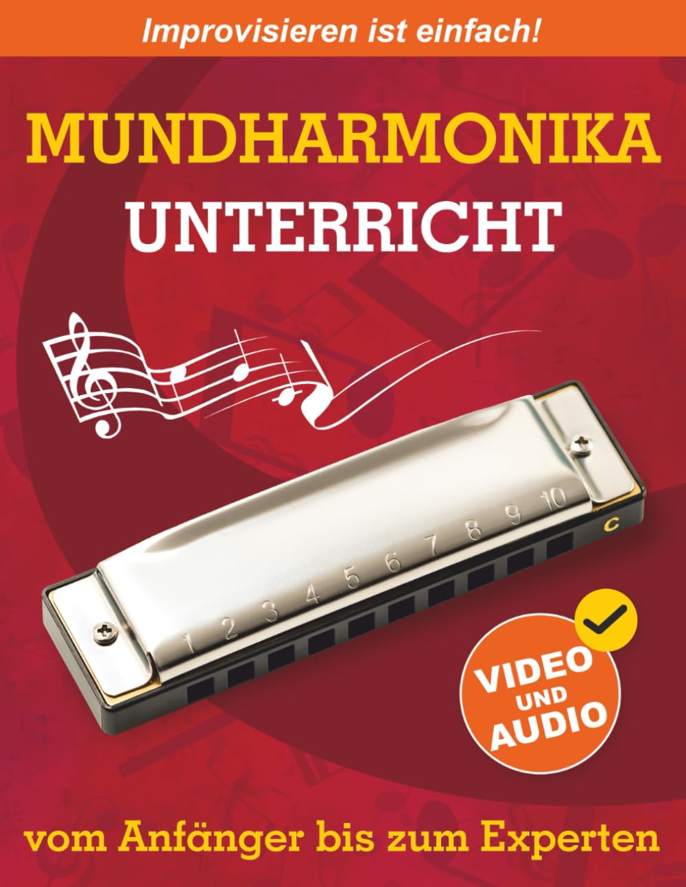 Mundharmonika-Unterricht vom Anfänger bis zum Experten: Ursprüngliche Methode zum Erlernen des Mundharmonika-Spiels und der Improvisation + Video und Audio Sheet Music